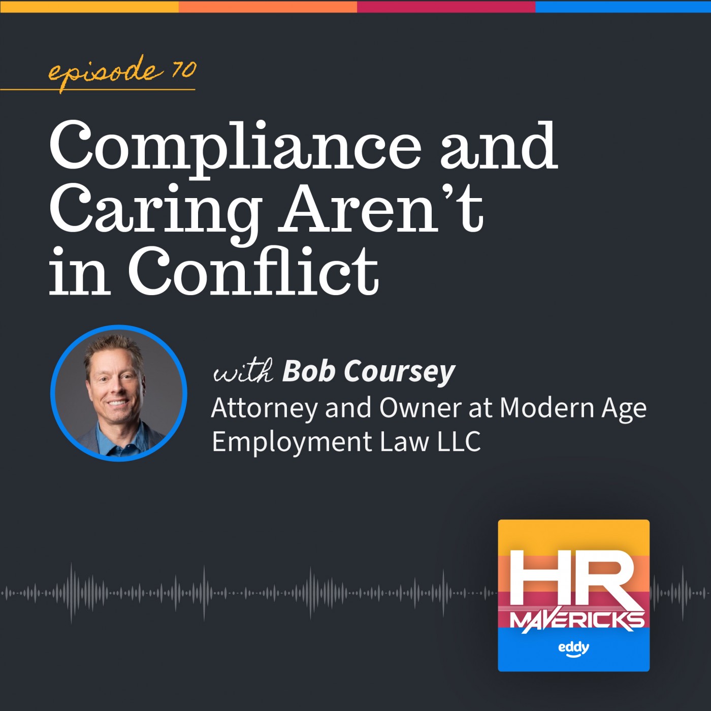 70. Compliance and Caring Aren’t in Conflict w/ Bob Coursey