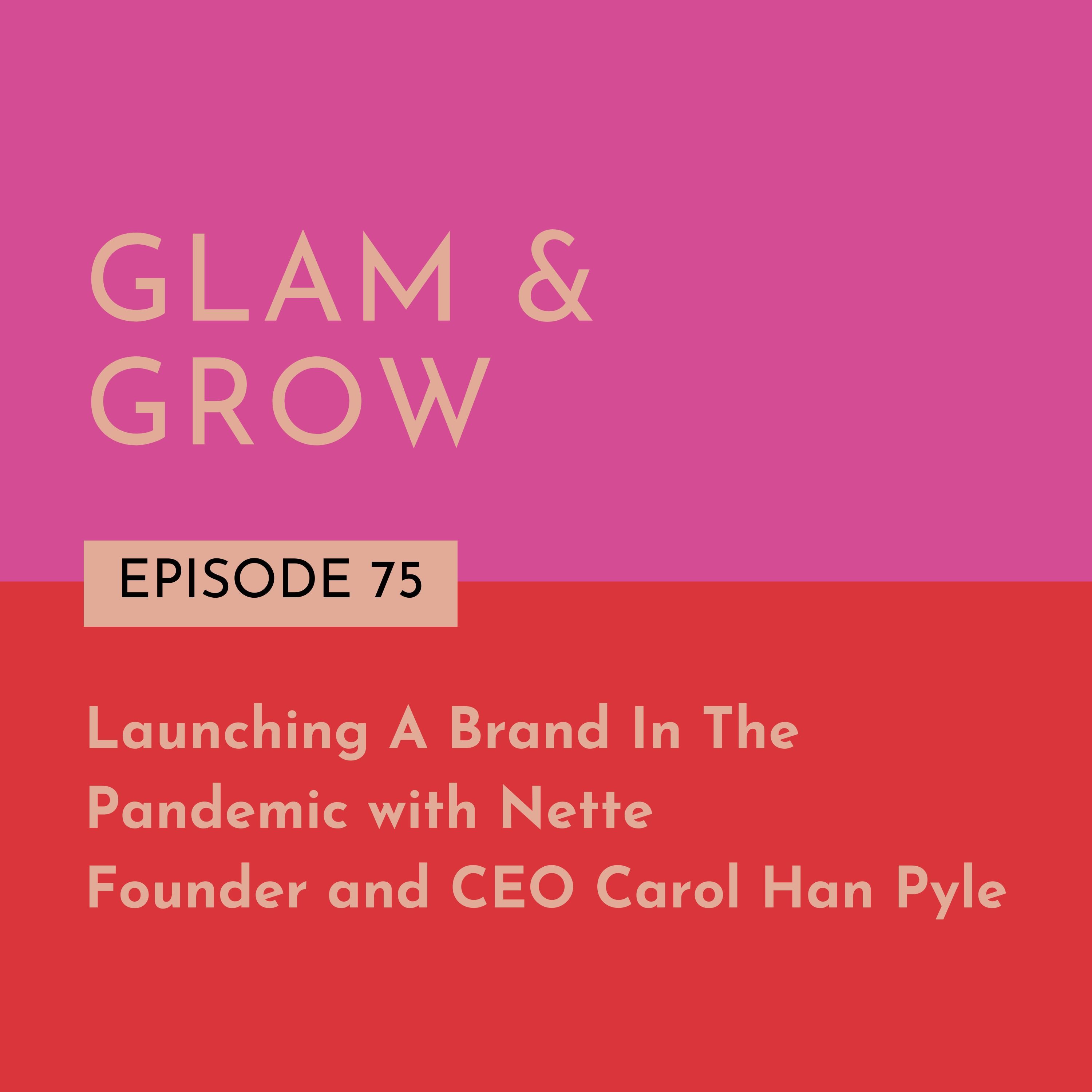 Launching A Brand In The Pandemic with Nette Founder and CEO Carol Han Pyle