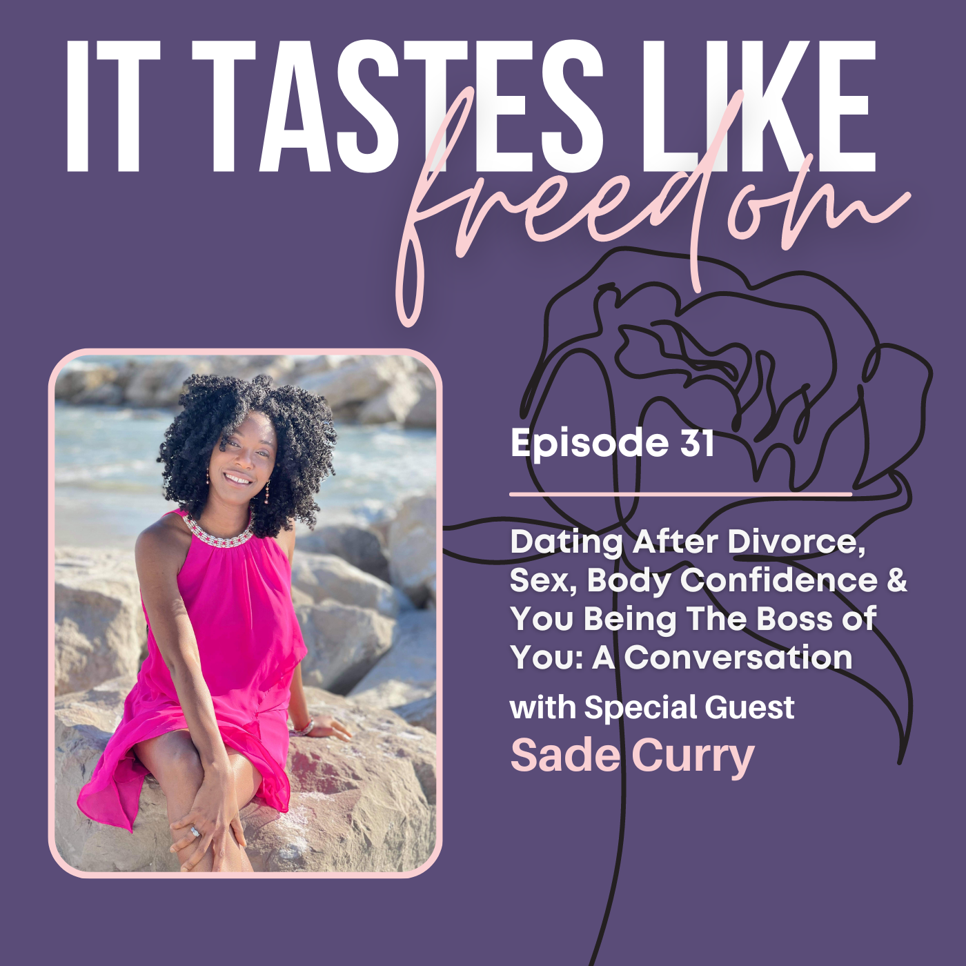 ⁣Dating After Divorce, Sex, Body Confidence & You Being The Boss of You: A Conversation with Sade Curry | Ep. 31