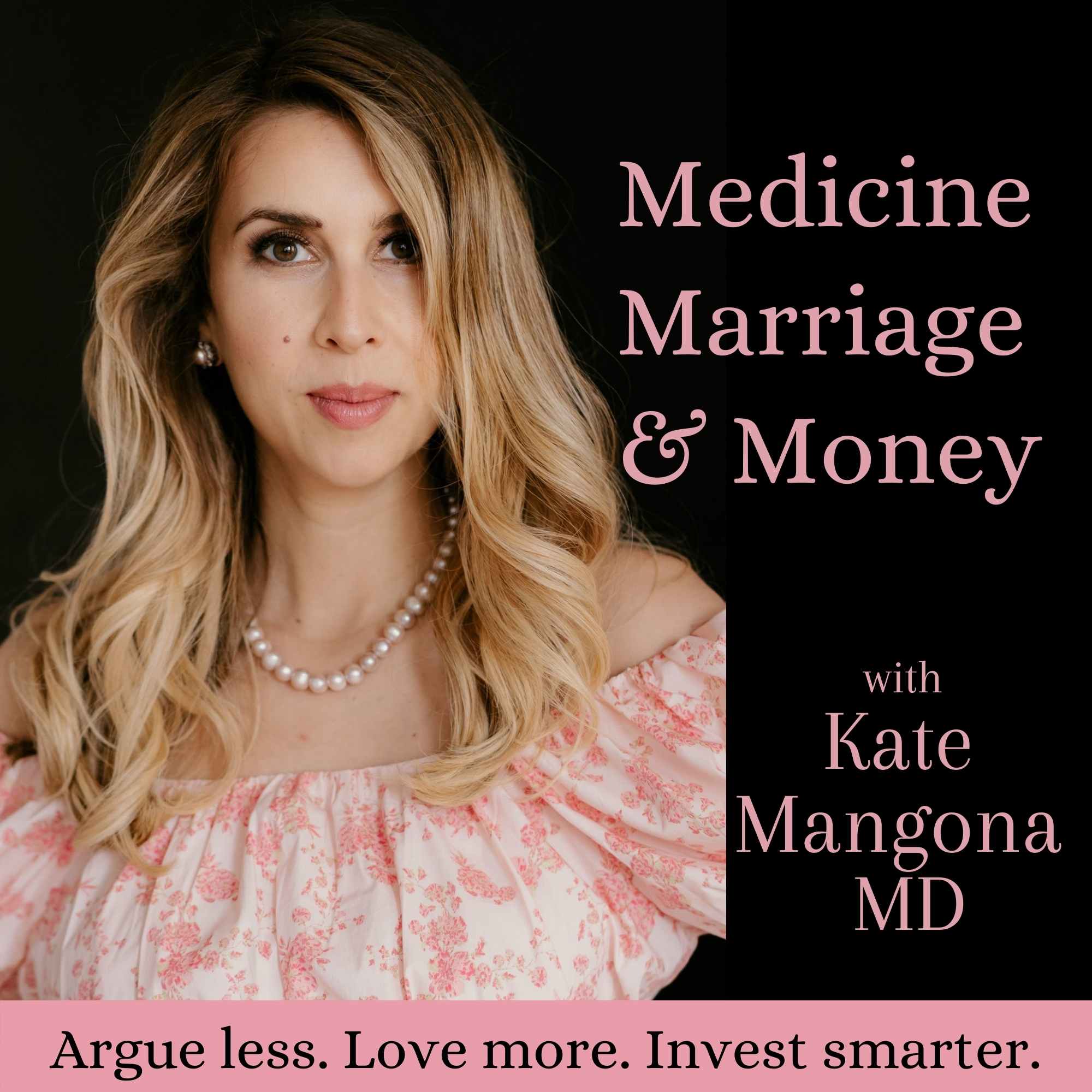 Medicine, Marriage & Money with Dr. Kate Mangona 