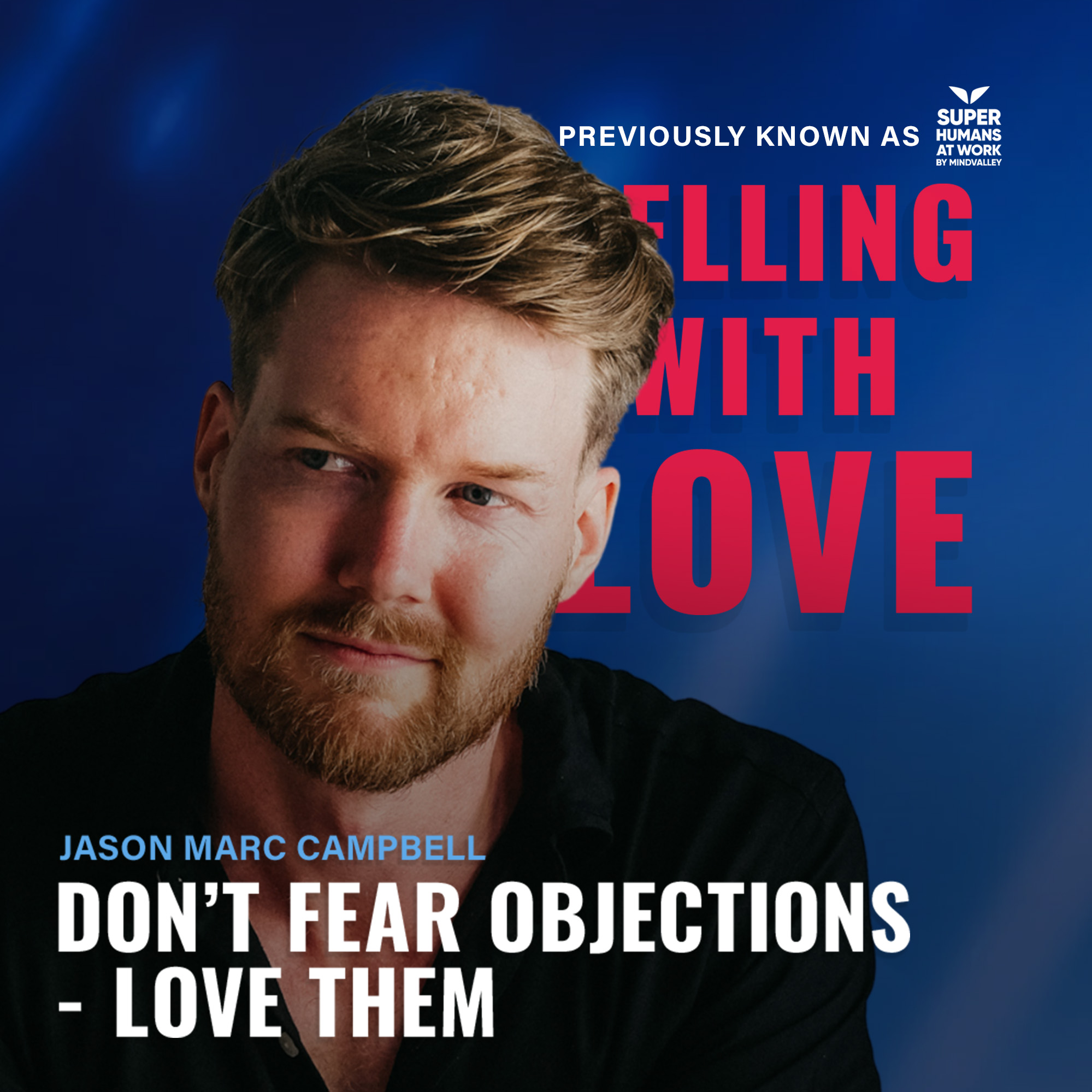 Don’t Fear Objections - Love them - Jason Marc Campbell