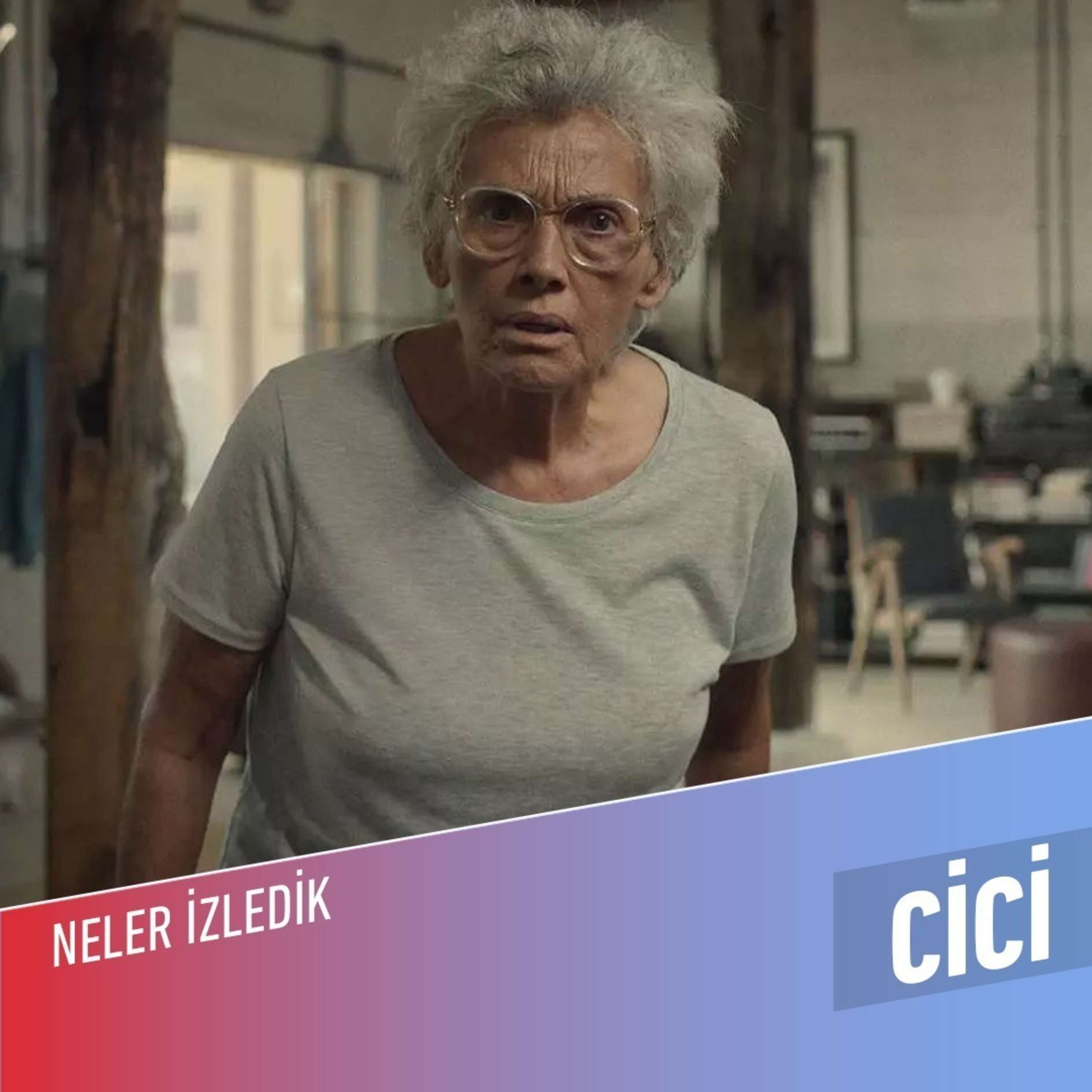 Cici | Neler İzledik #55