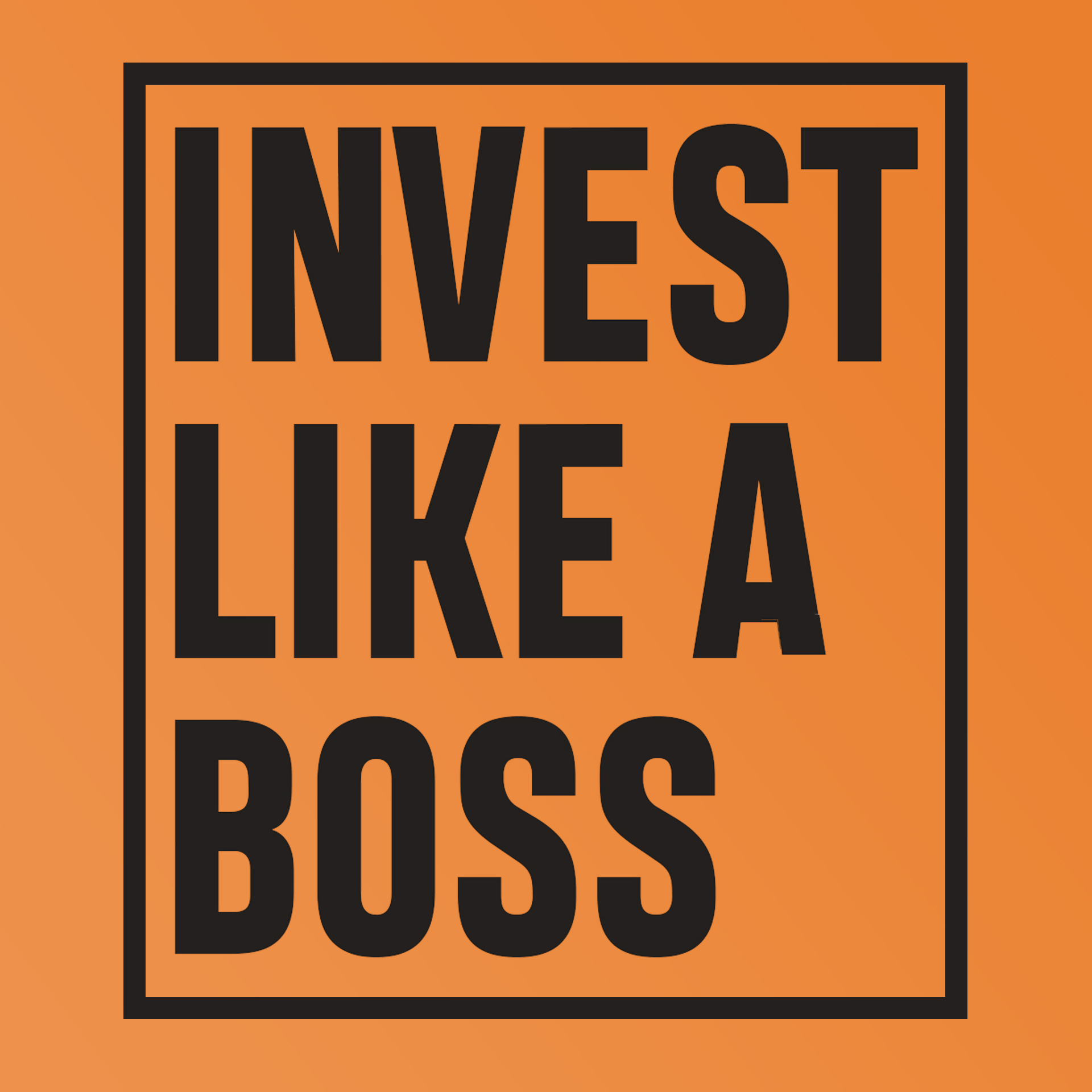 Invest Like a Boss 