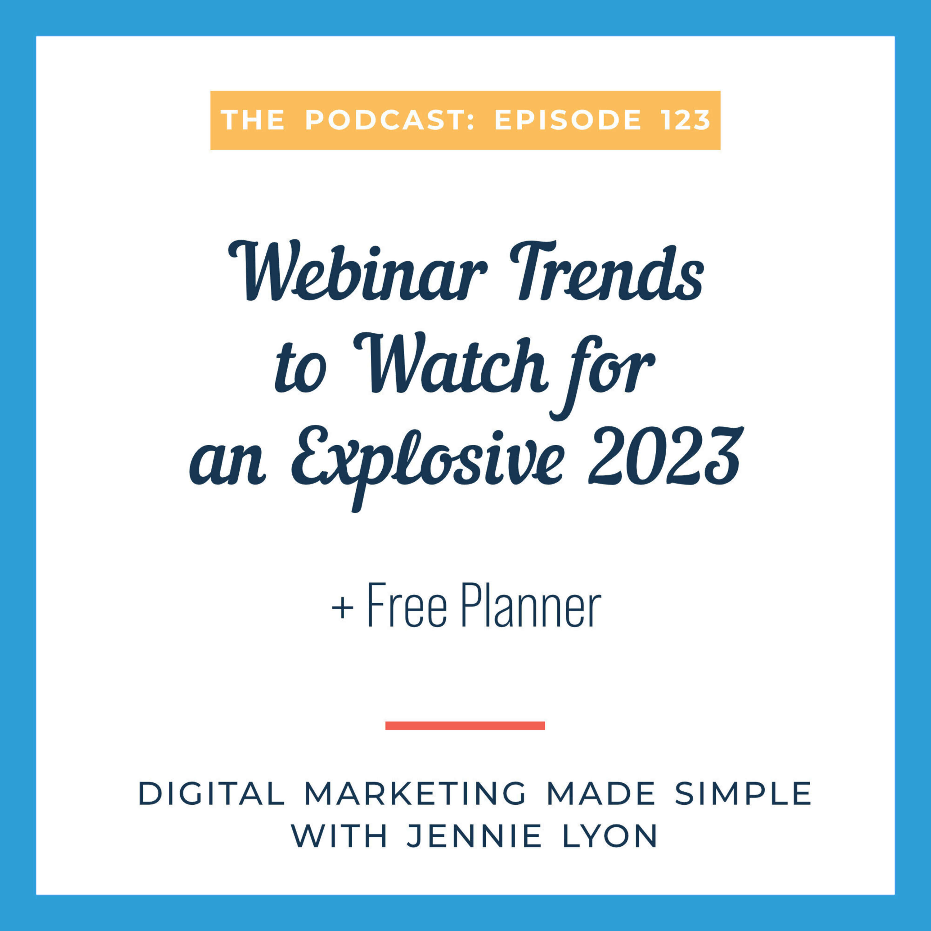 #123 - Webinar Trends to Watch for an Explosive 2023