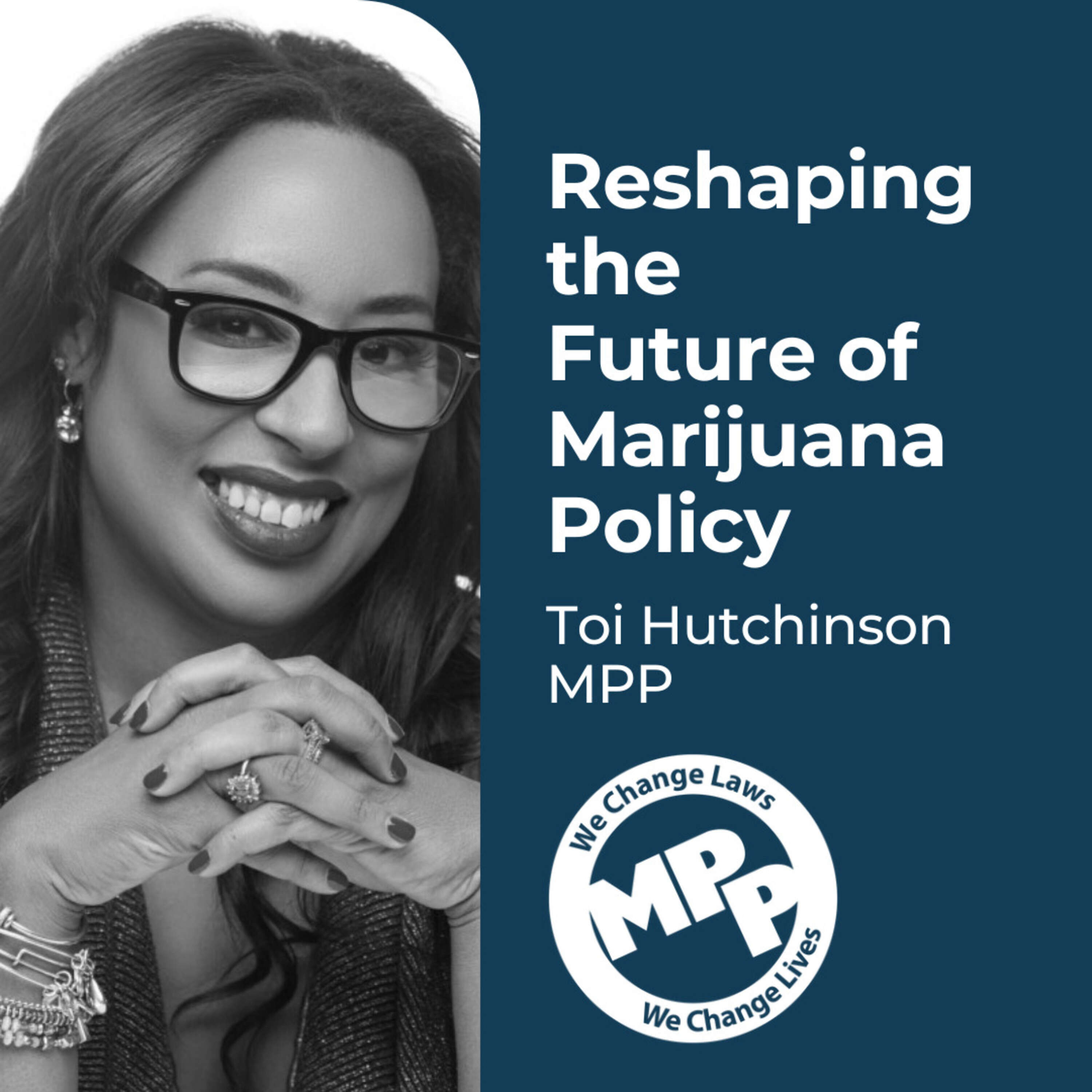 Reshaping the Future of Marijuana Policy with Toi Hutchinson (MPP)