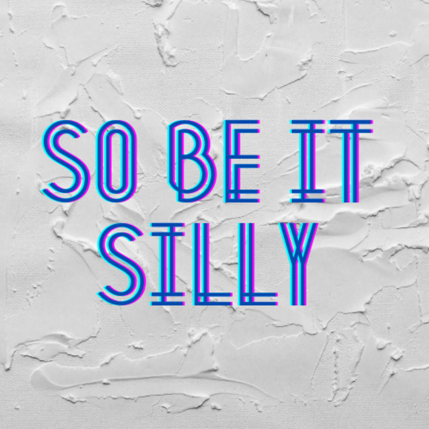 So Be It Silly's Podcast 