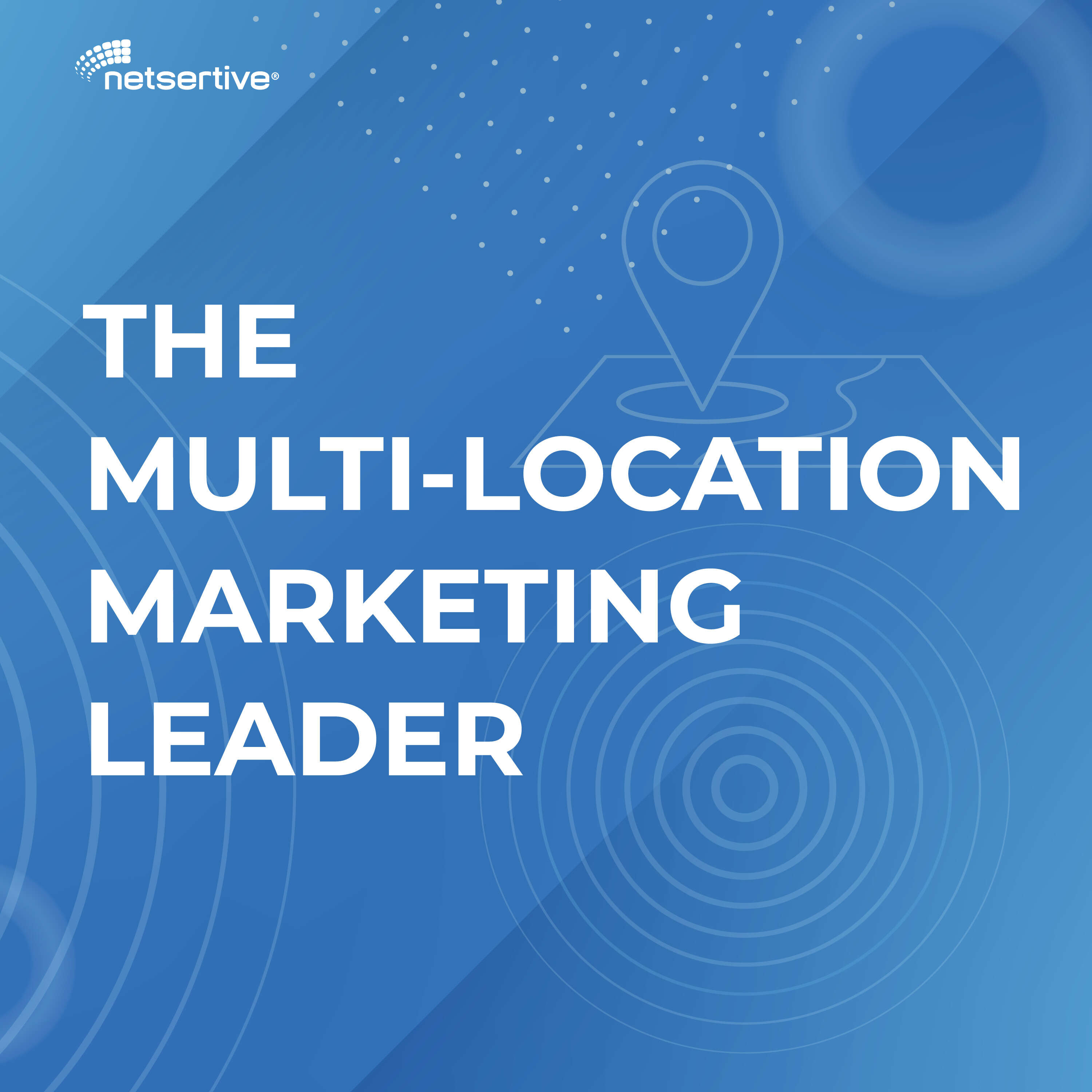 The Multi-Location Marketing Leader 