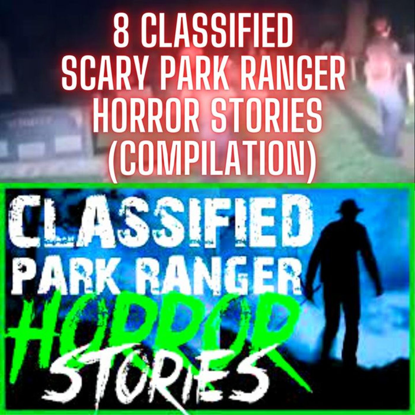 8 CLASSIFIED SCARY PARK RANGER HORROR STORIES TWO HOUR COMPILATION