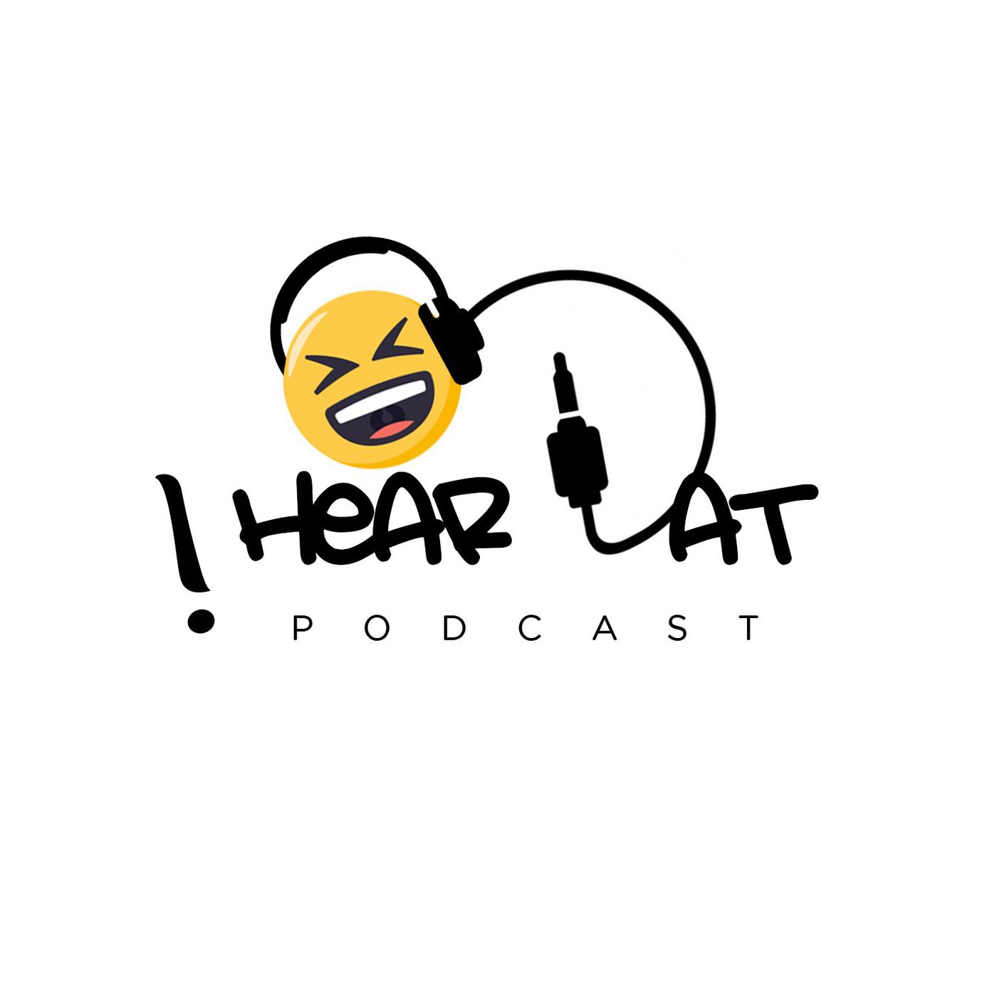 I Hear Dat Podcast 