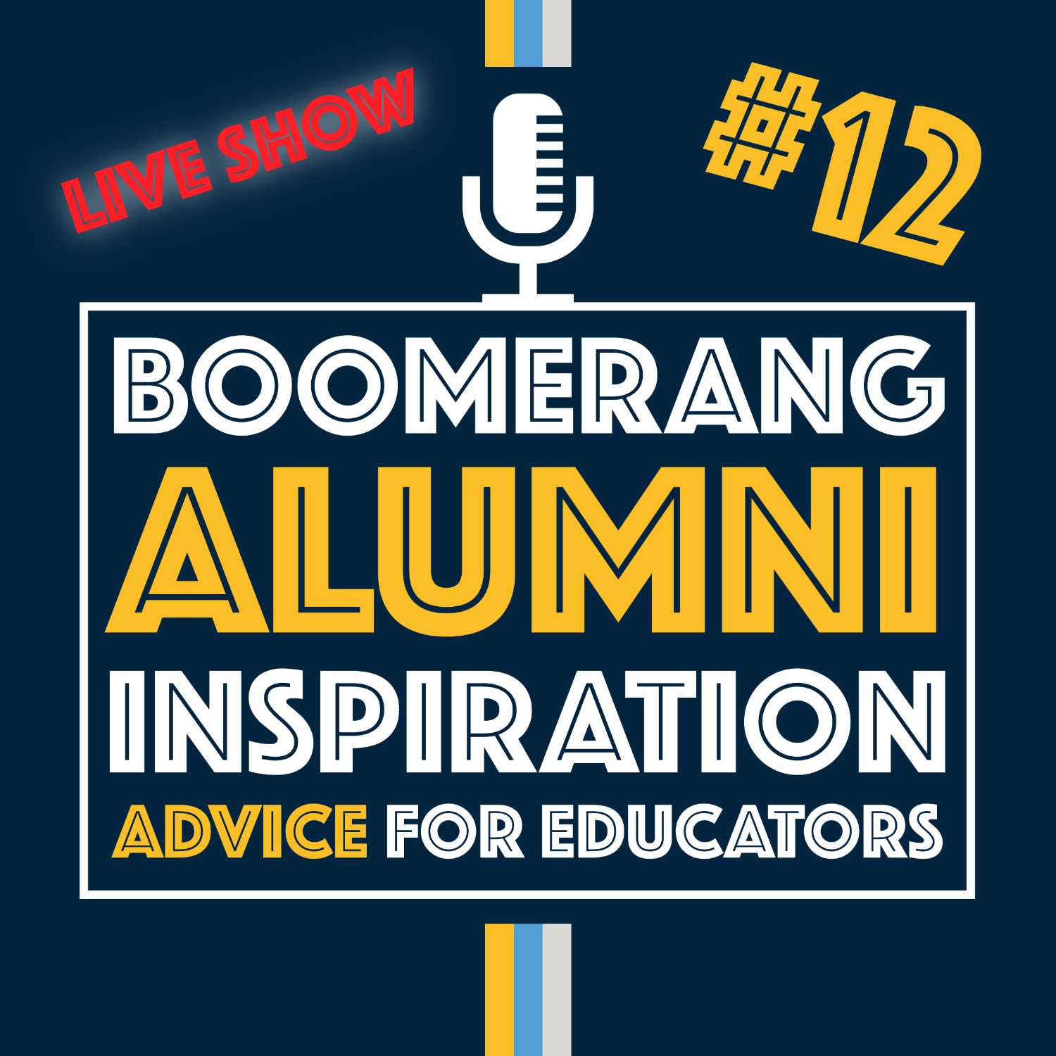 LIVE SHOW! Boomerang Alumni and Advice for Educators | Episode 12