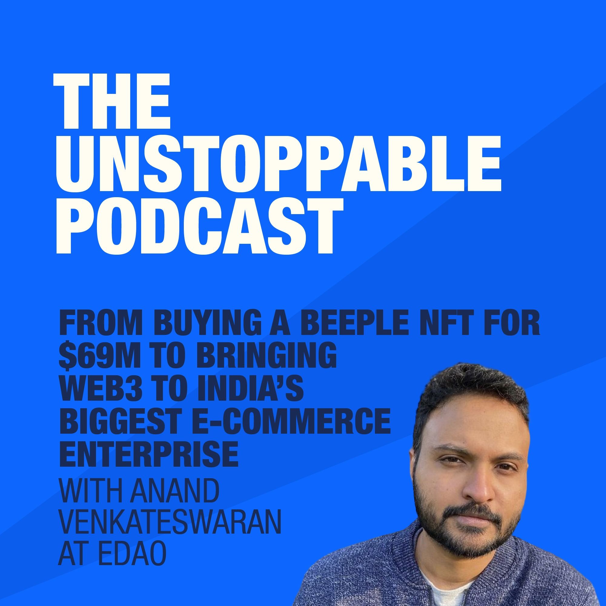 163 - From Buying a Beeple NFT for $69M to Bringing Web3 to India’s Biggest E-Commerce Enterprise with Anand Venkateswaran at eDAO