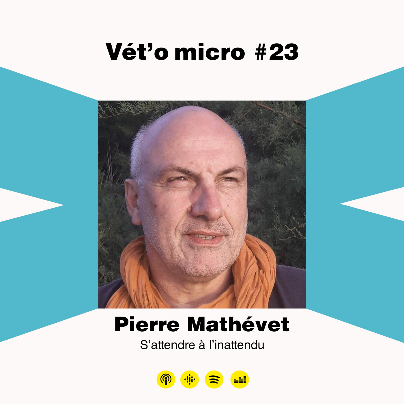 &Eacute;pisode #23 - Pierre Math&eacute;vet - S&rsquo;attendre &agrave; l&rsquo;inattendu