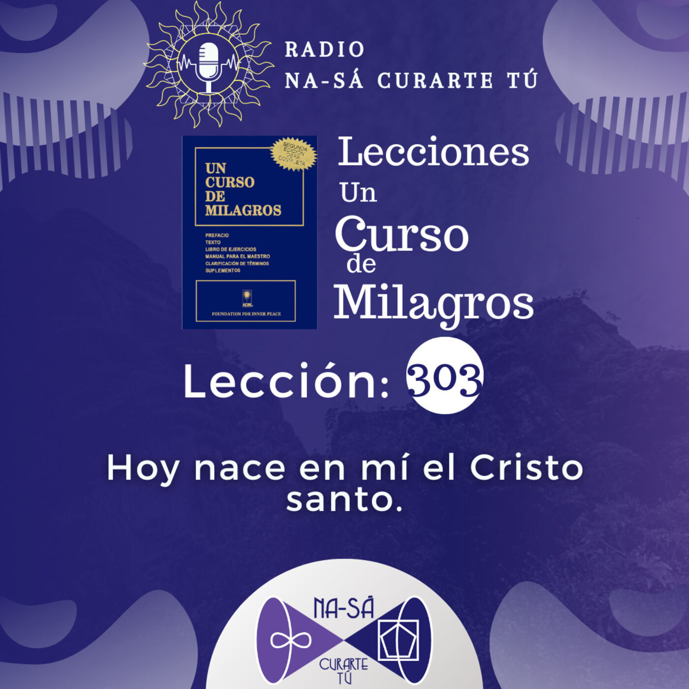 Lección 303 - UCDM - Hoy nace en mí el Cristo santo.