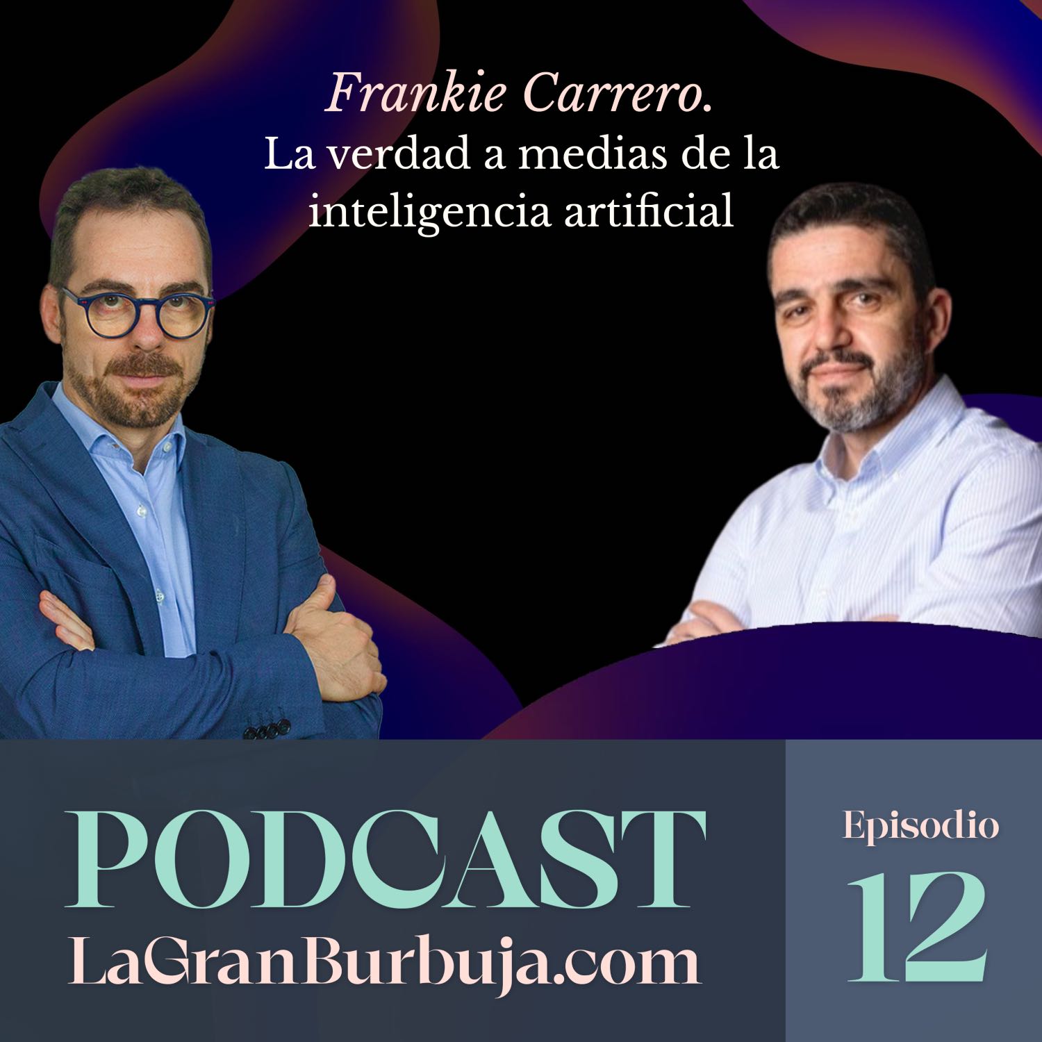 Episodio 12. Frankie Carrero. La verdad a medias de la inteligencia artificial.