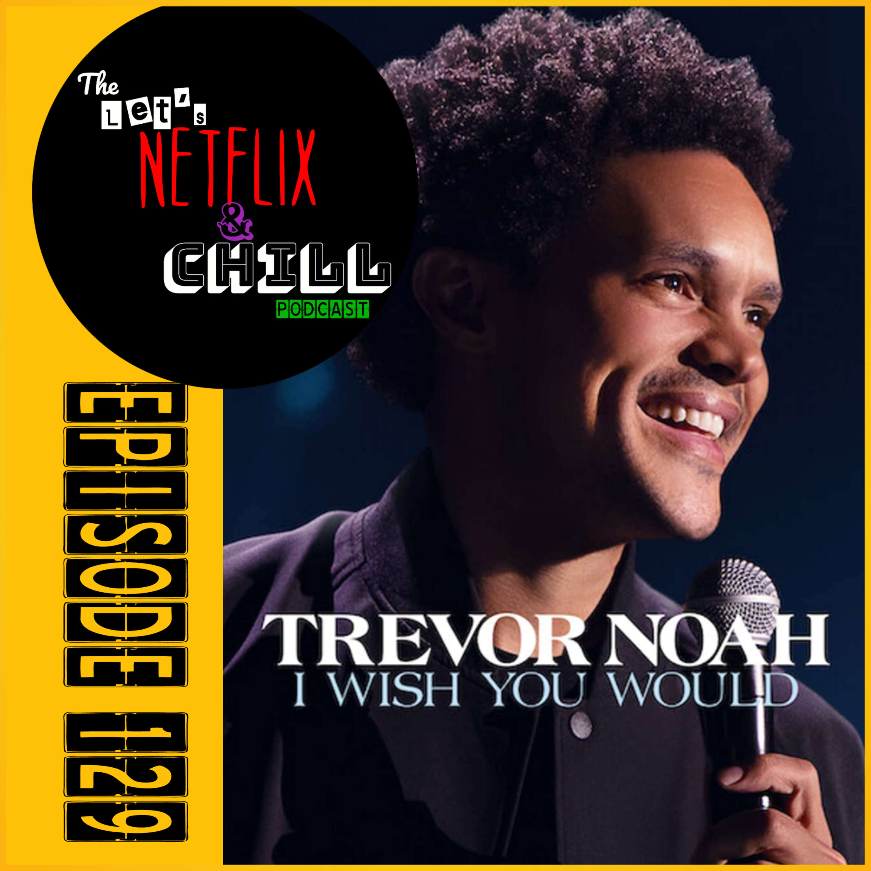 E129 | Trevor Noah: I Wish You Would (comedy special)