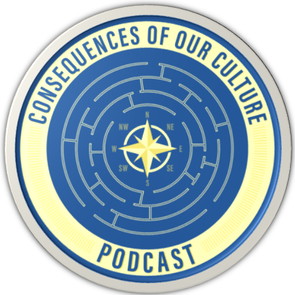 Consequences Of Our Culture Podcast 