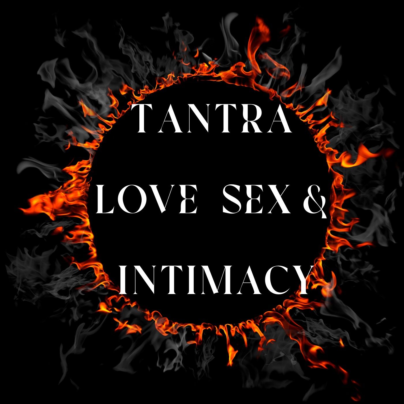 Tantra, Love,  Sex & Intimacy 