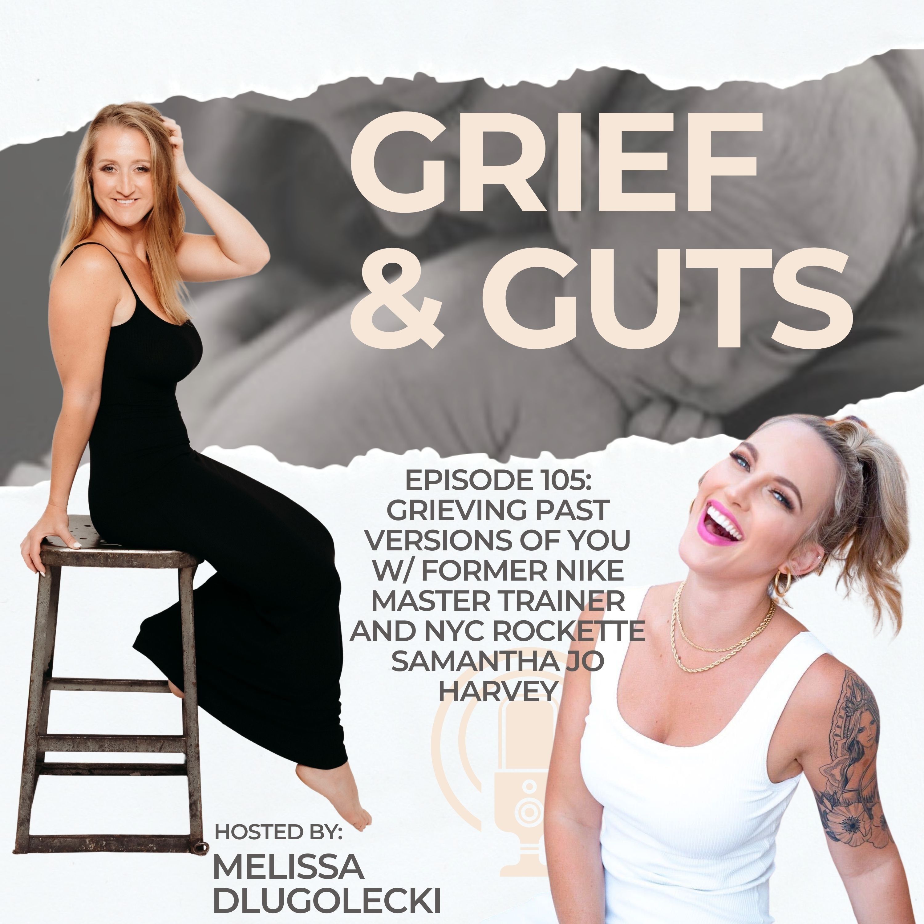 105: Grieving Past Versions Of You w/ Former Nike Master Trainer and NYC Rockette Samantha Jo Harvey