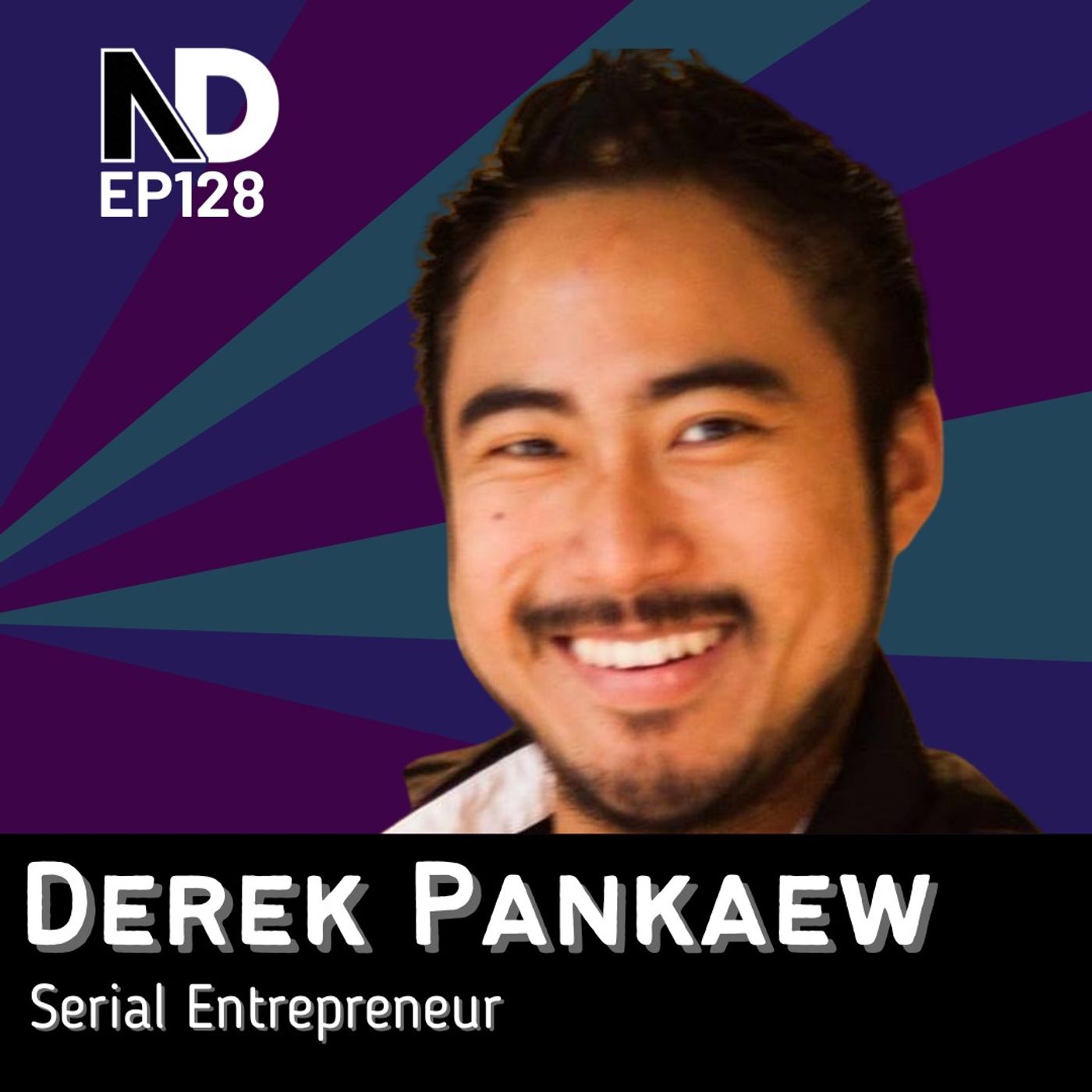 Derek Pankaew – This Guy Dropped Out of Highschool, Today He’s a Thriving Entrepreneur | E128