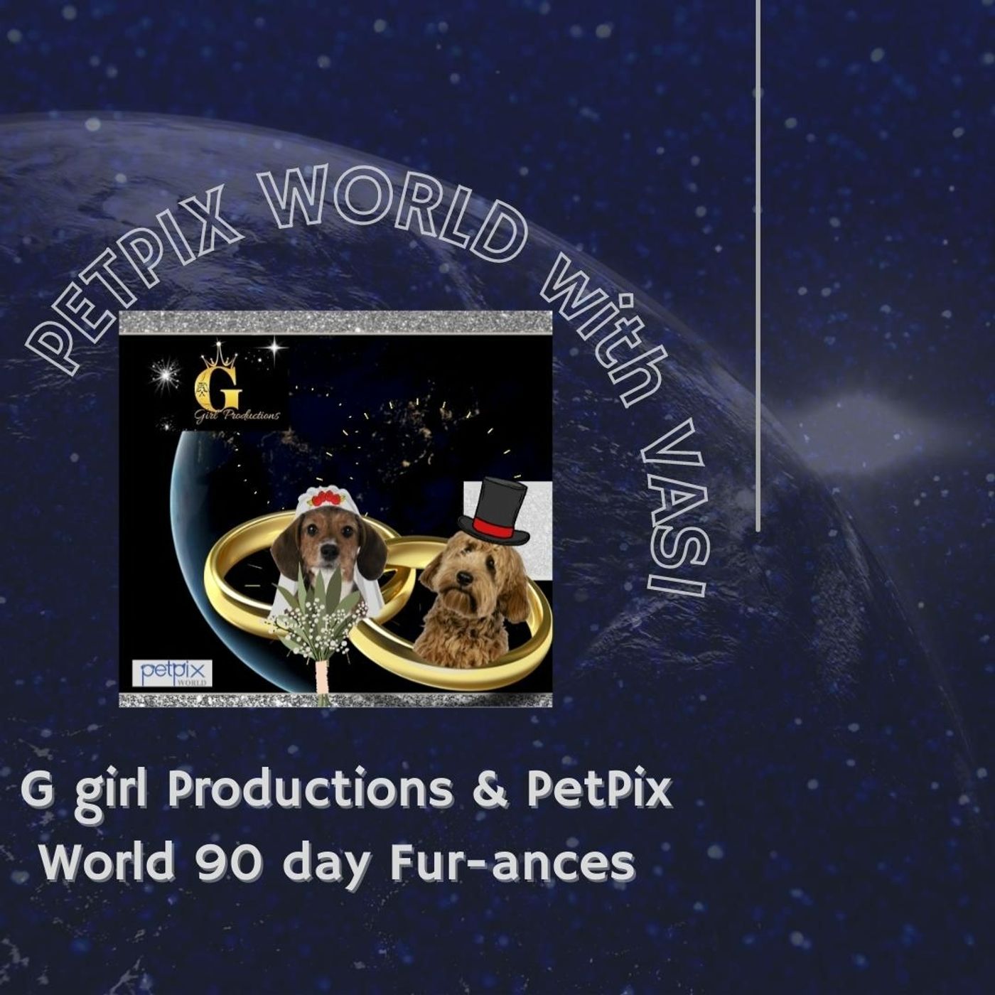 G girl Productions & PetPix World 90 day Fur-ances