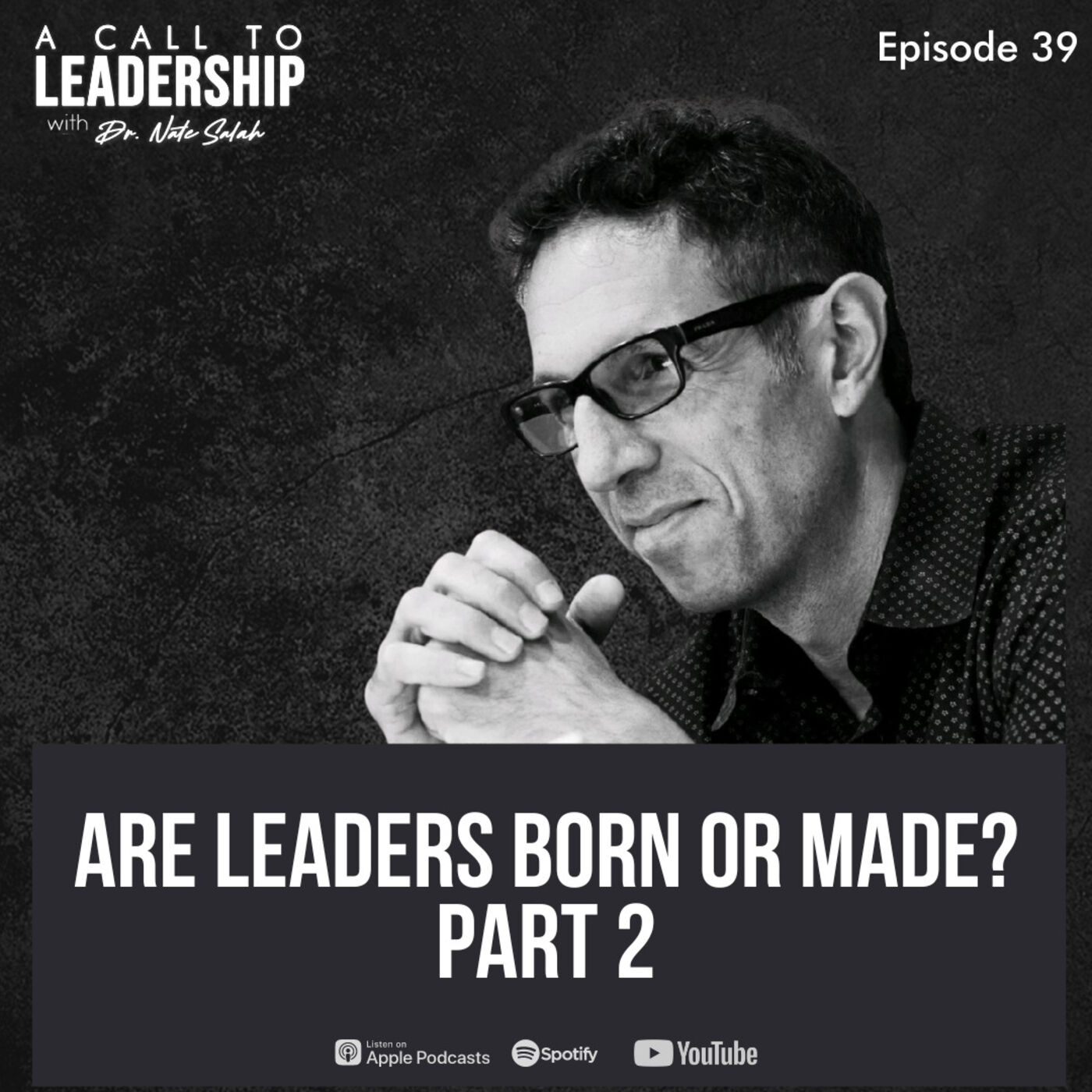 EP39: Are Leaders Born or Made? Part 2