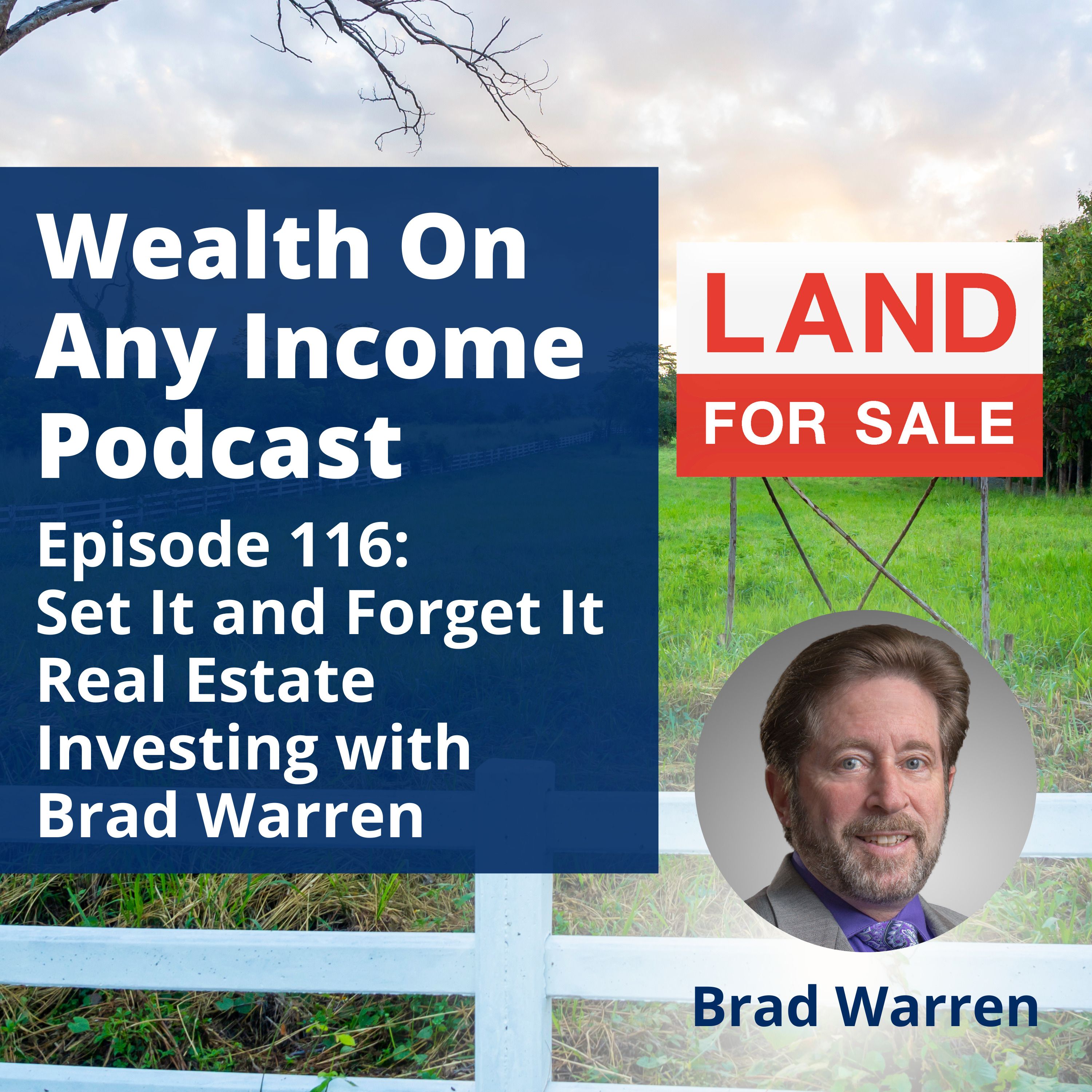 Episode 116: Set It and Forget It Real Estate Investing with Brad Warren