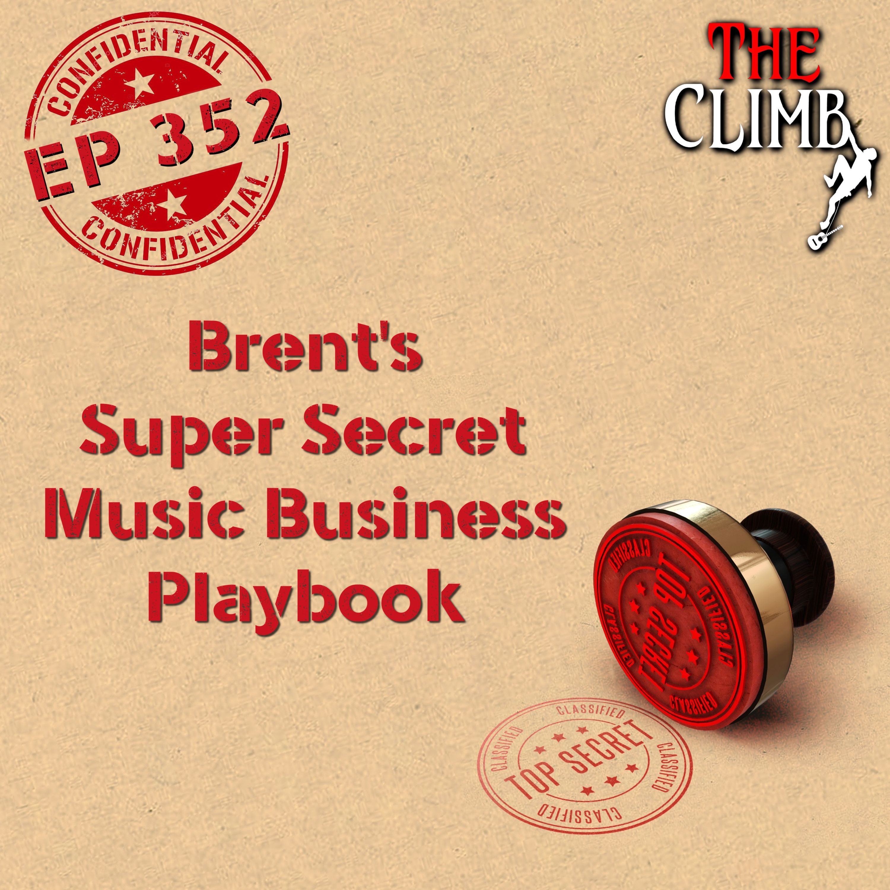 Ep 353: Brent's Super Secret Music Business Playbook