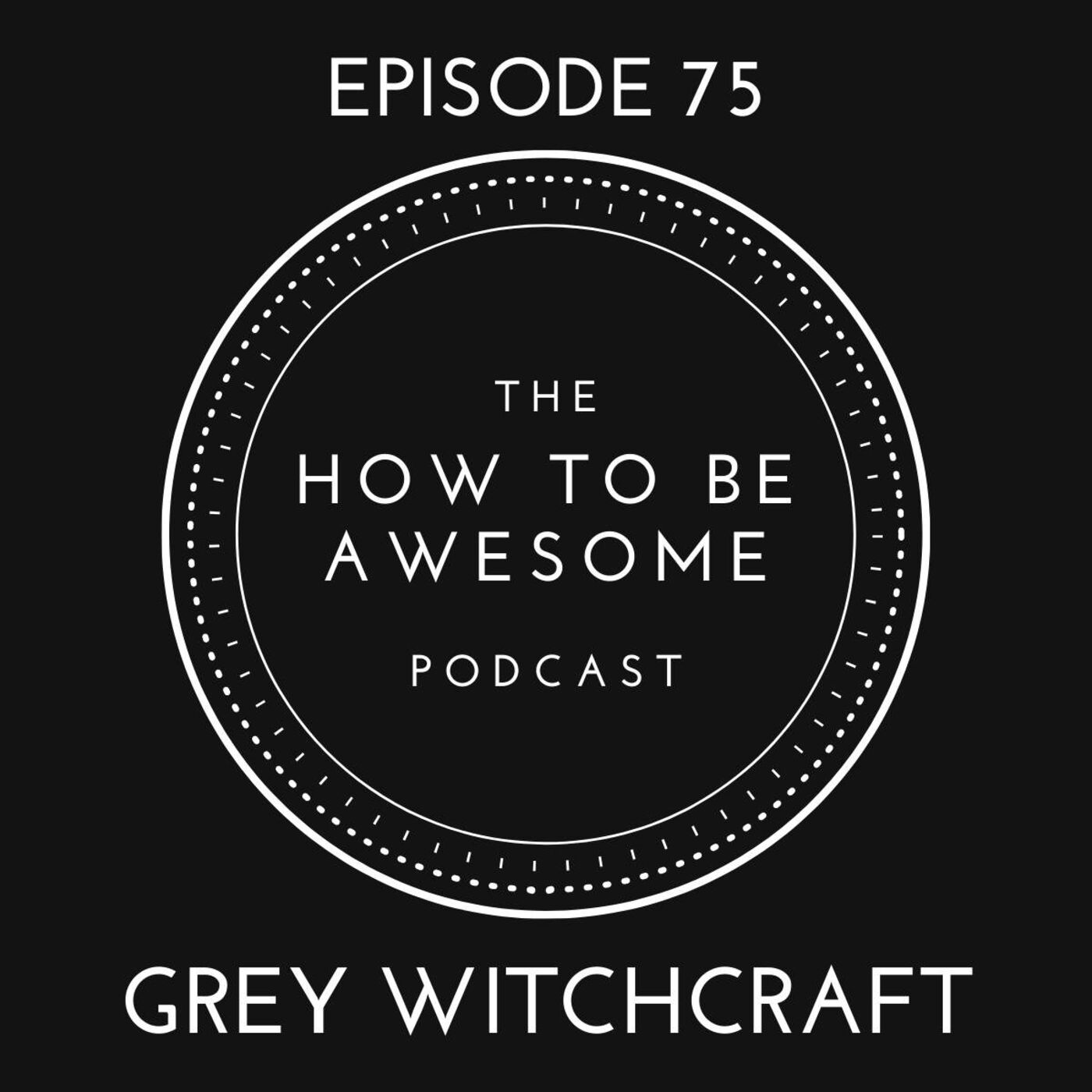 75 - Grey Witchcraft