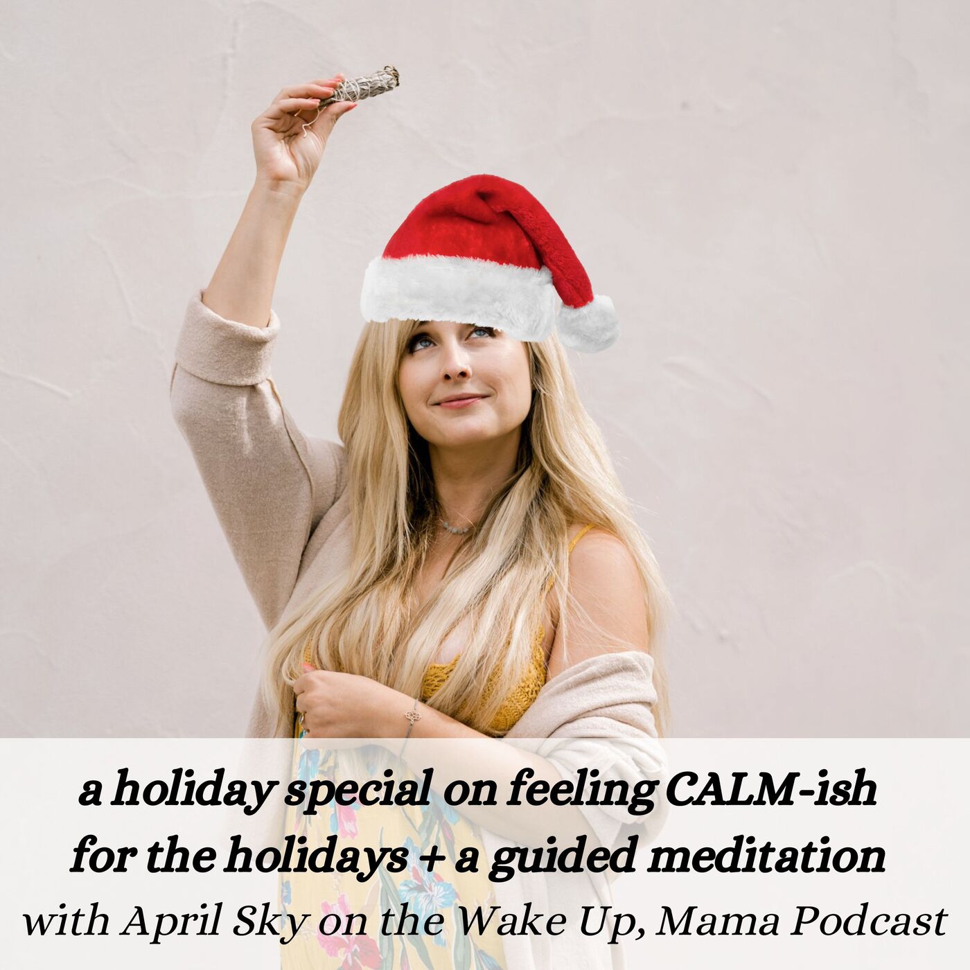 36: a holiday special on feeling CALM-ish for the holidays + a guided meditation