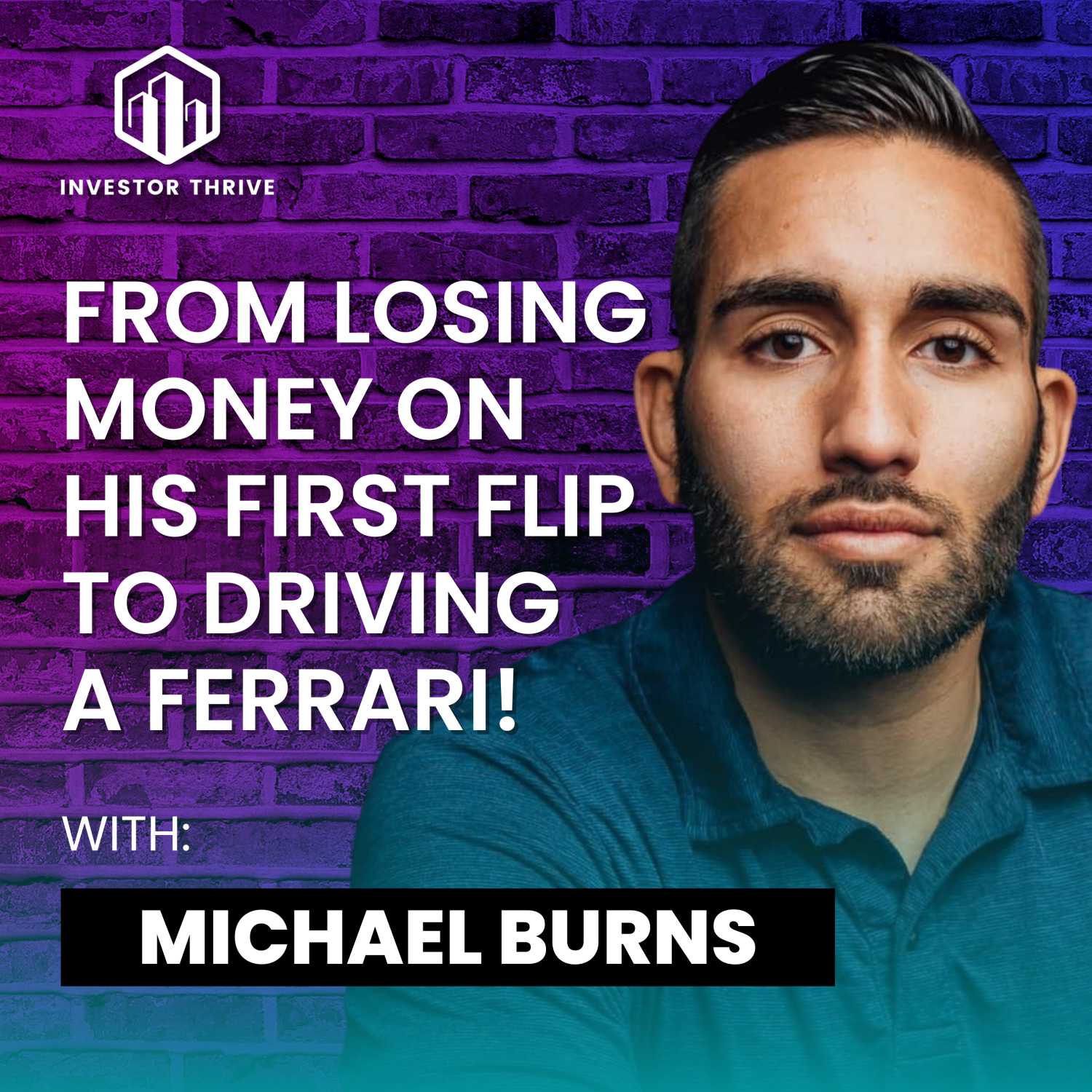 From losing money on his first flip to driving a Ferrari - Doing 12 flips a month with Michael Burns