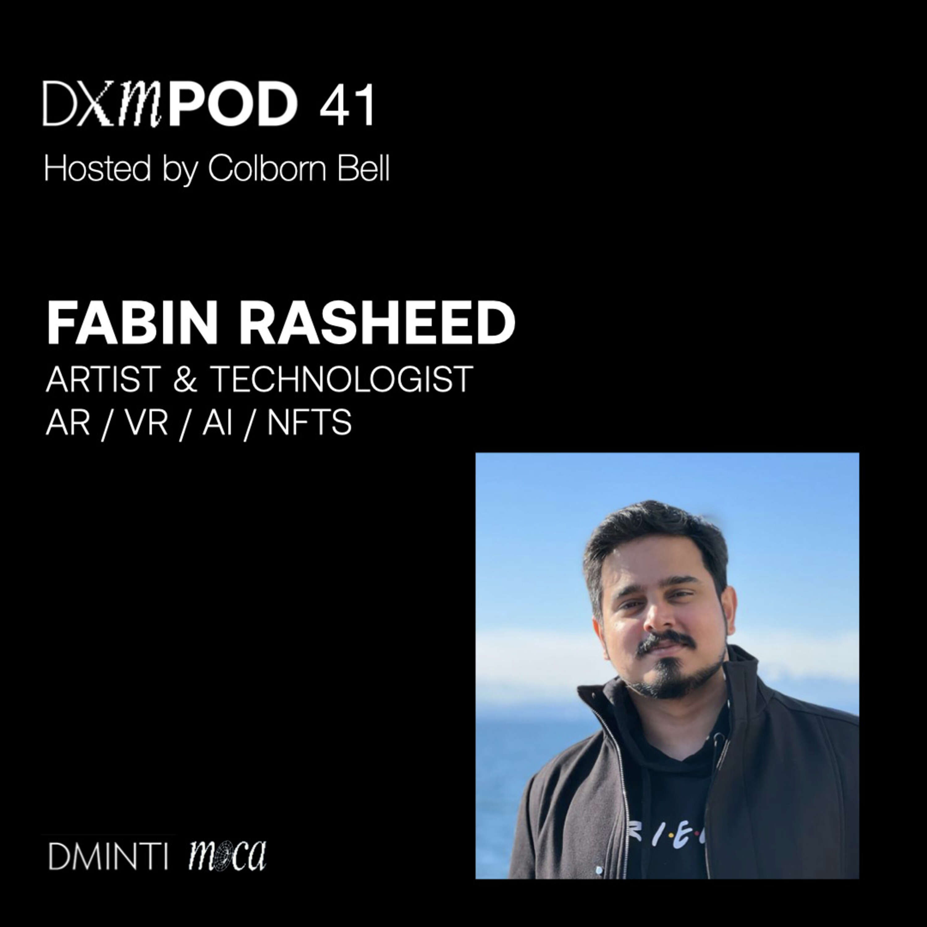 DXM POD 41 - Host Colborn Bell  (Museum of Crypto Art) talks w/ Fabeen Rashid