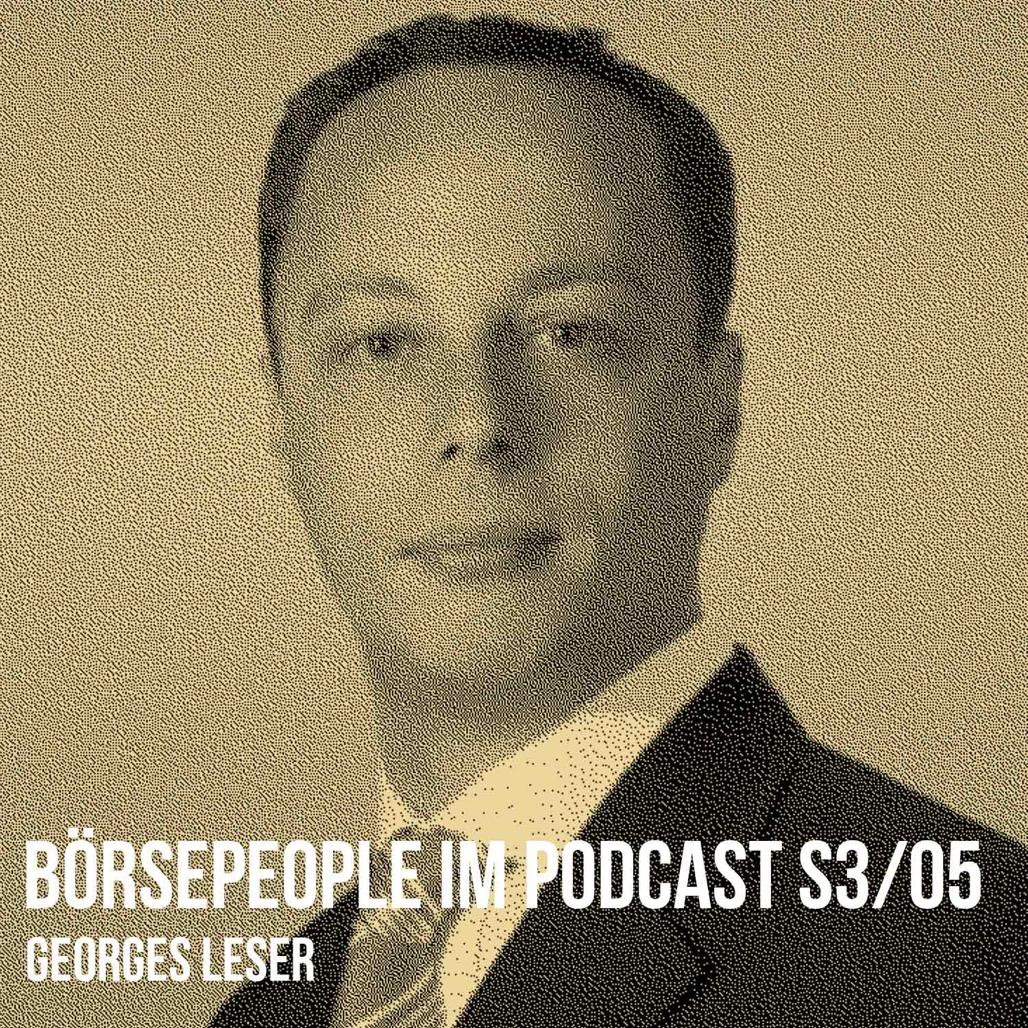 Börsepeople im Podcast S3/05: Georges Leser