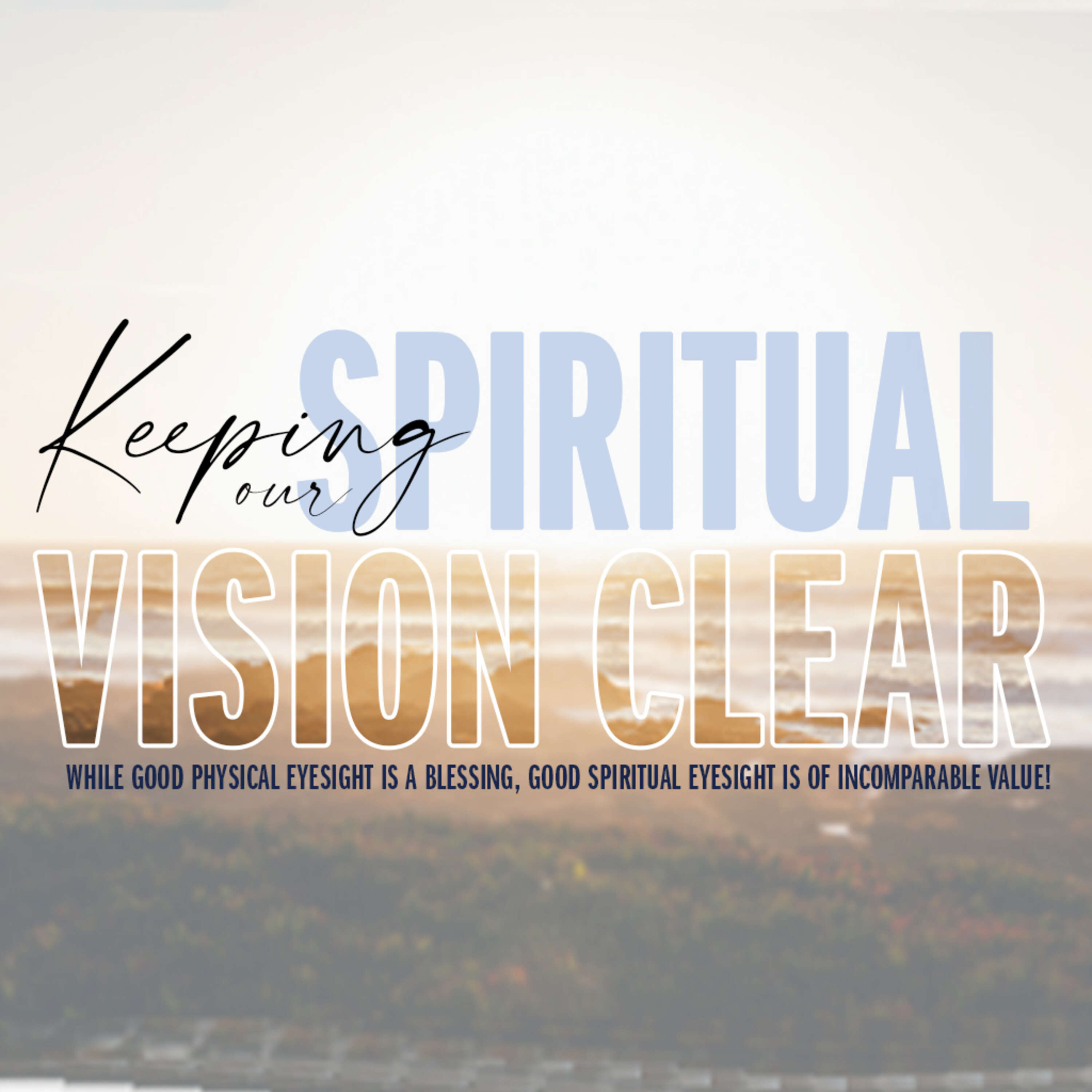 Keeping Our Spiritual Vision Clear