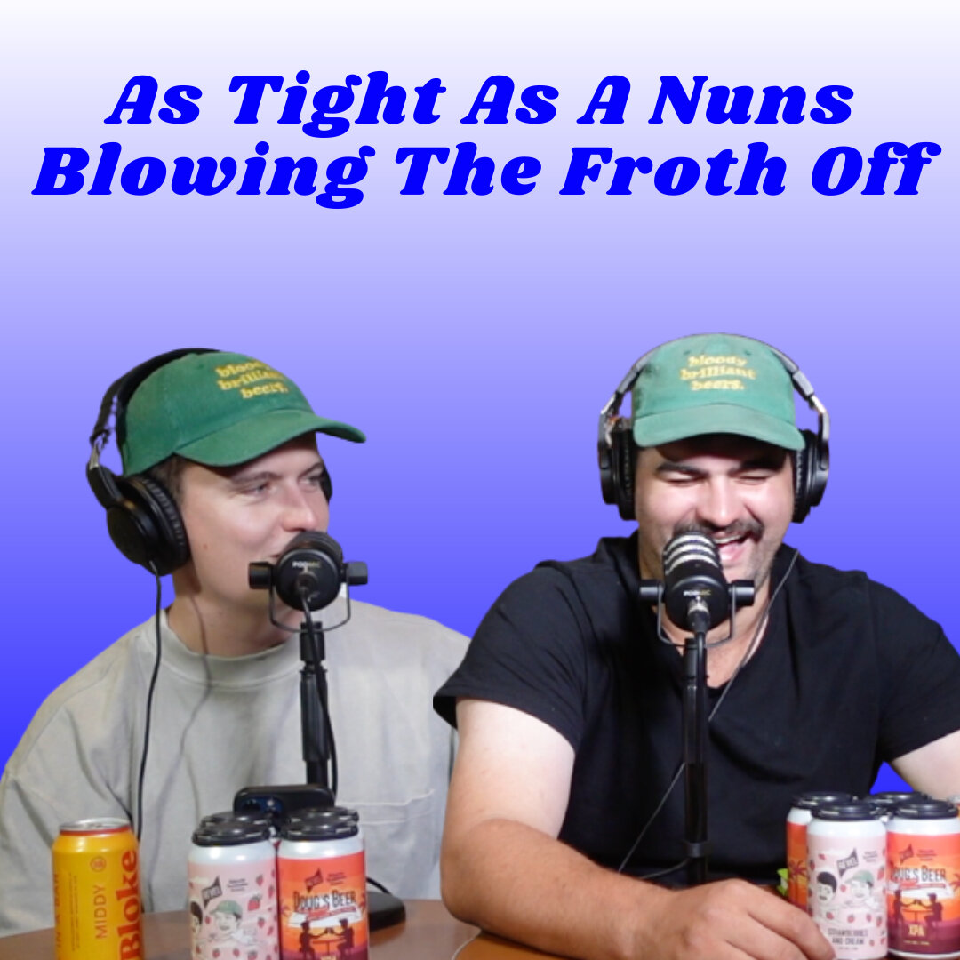 As Tight As A Nuns - Blowing The Froth Off