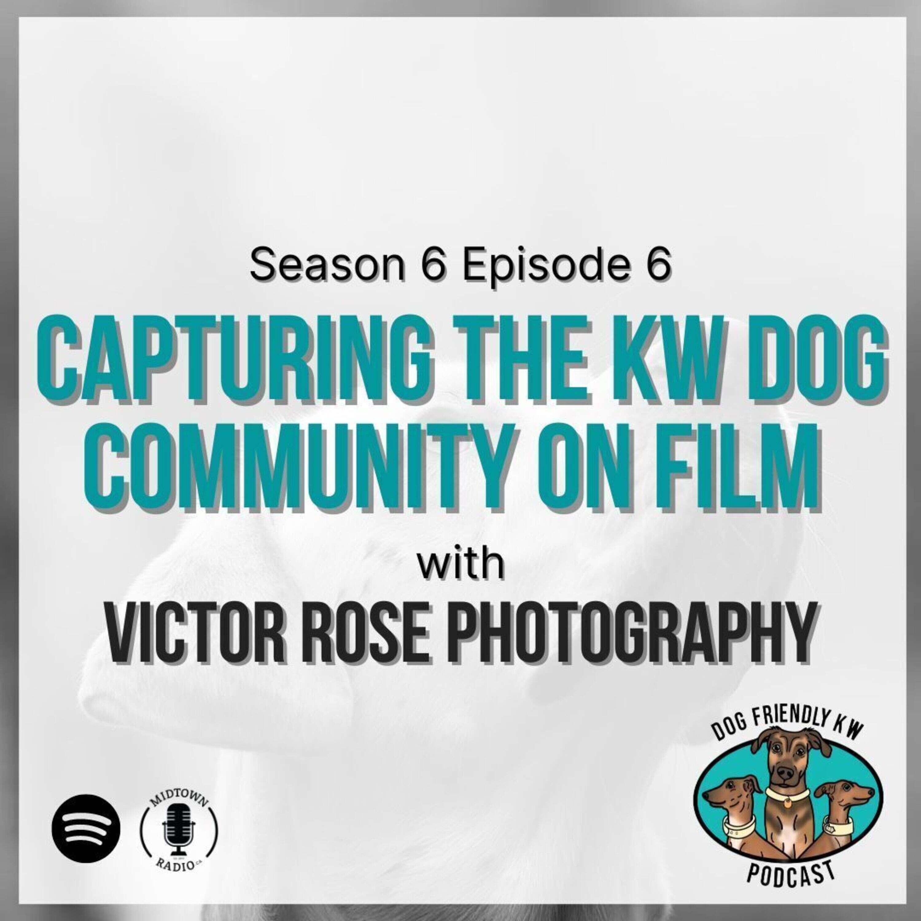 Full Episode: Capturing the KW Dog Community ON FILM w/ Victor Rose Photography