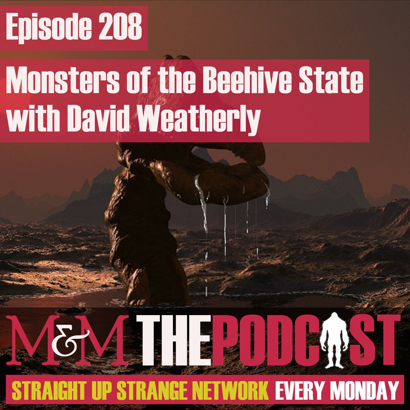 Mysteries and Monsters: Episode 208 Monsters of the Beehive State with David Weatherly