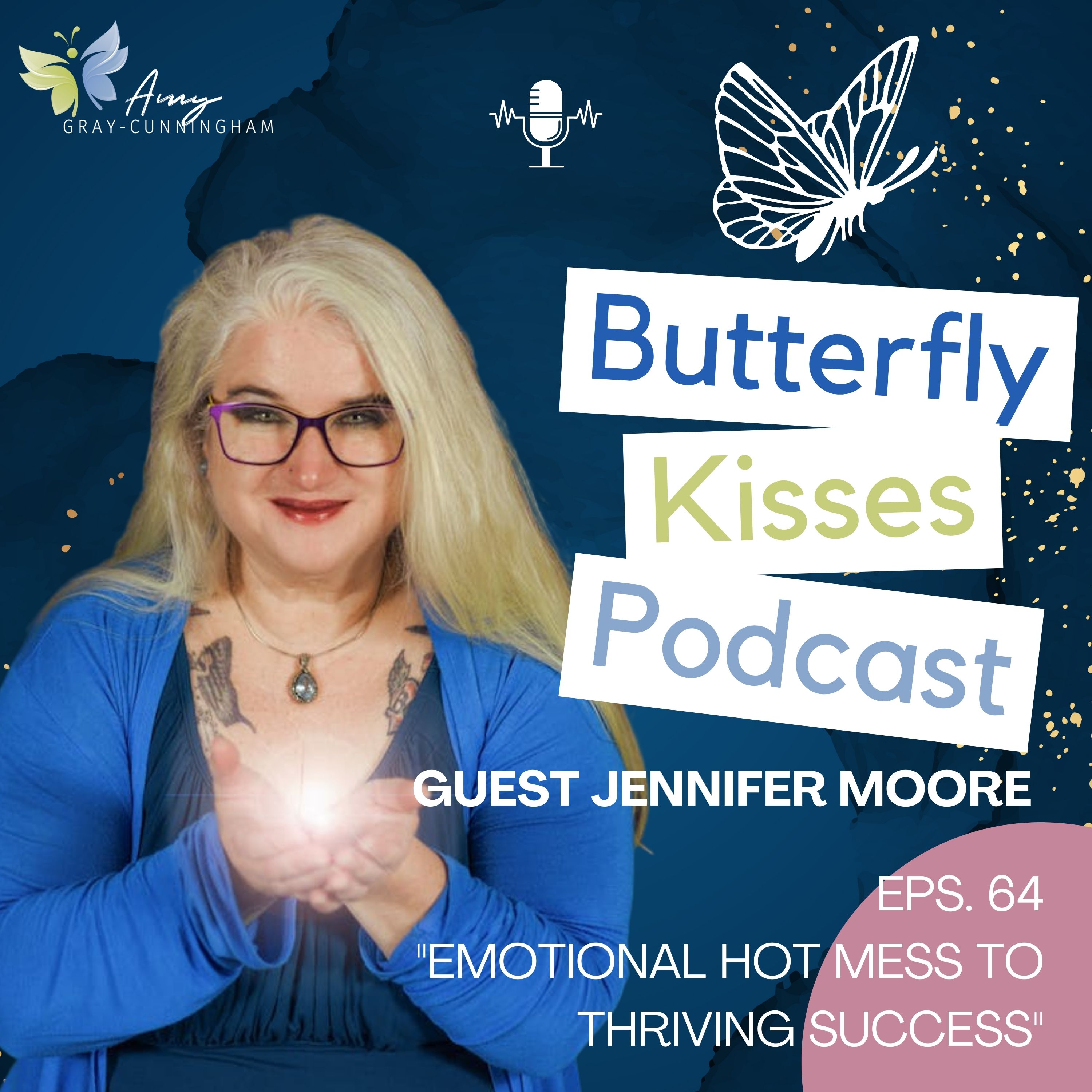 Emotional Hot Mess to Thriving Success: The Jennifer Moore Story