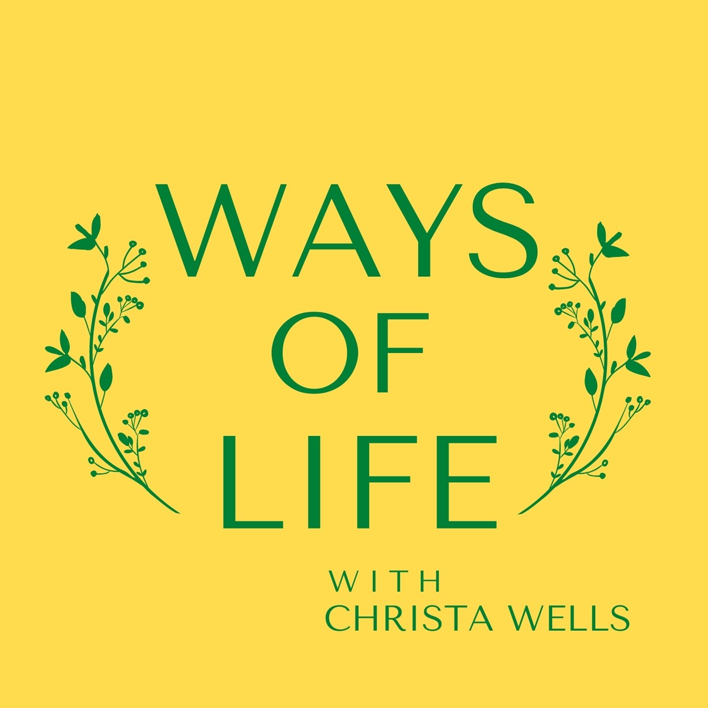 WAYS OF LIFE with Christa Wells 