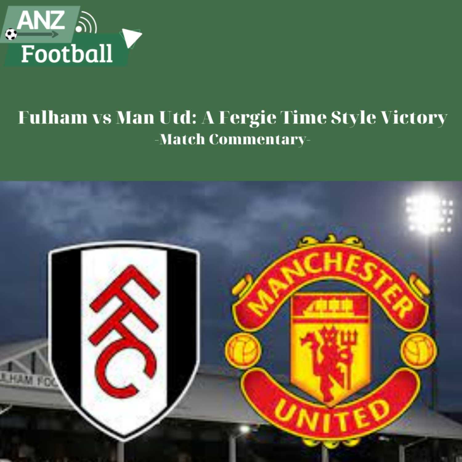 Fulham vs Man Utd: A Fergie Time Style Victory
