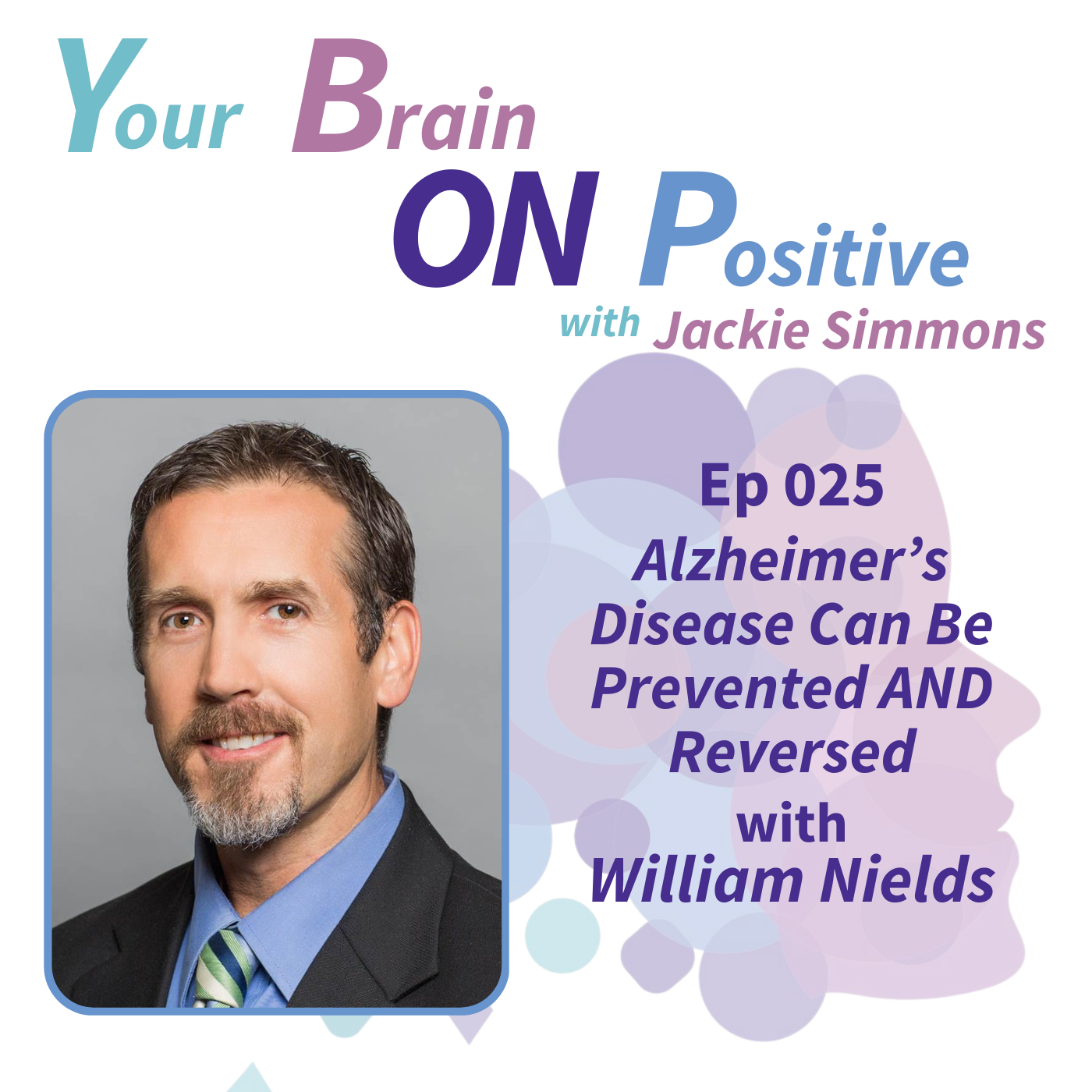 Alzheimer’s Disease Can Be Prevented AND Reversed - William Nields