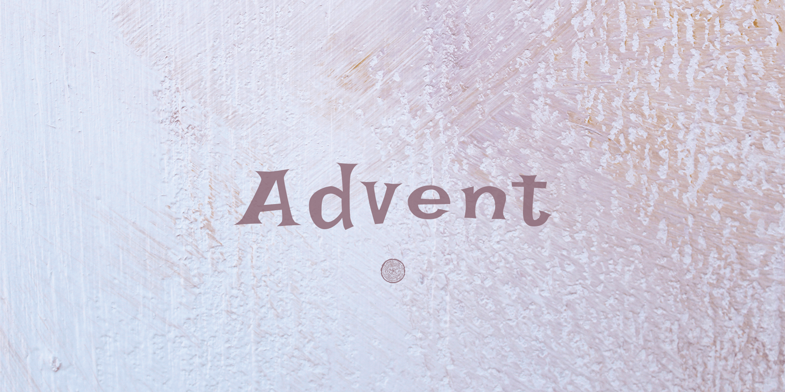 Life is Advent