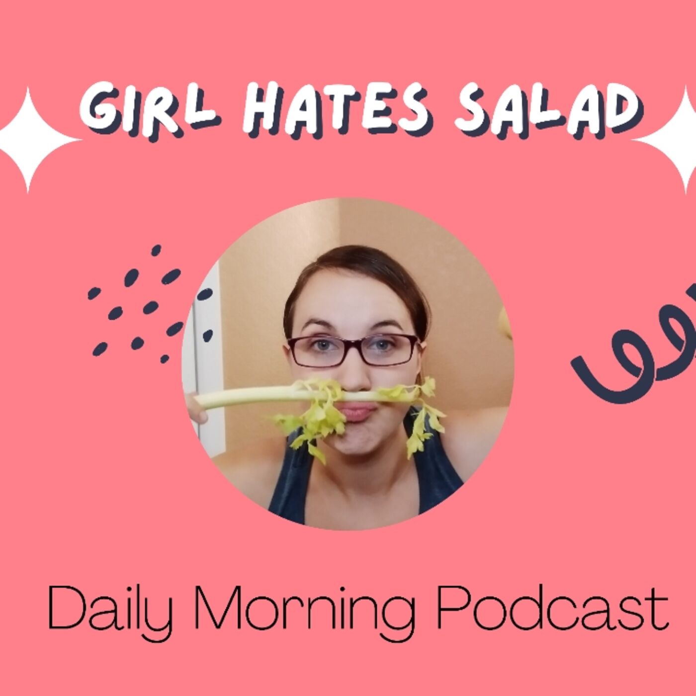 Girl Hates Salad Daily Morning Podcast 