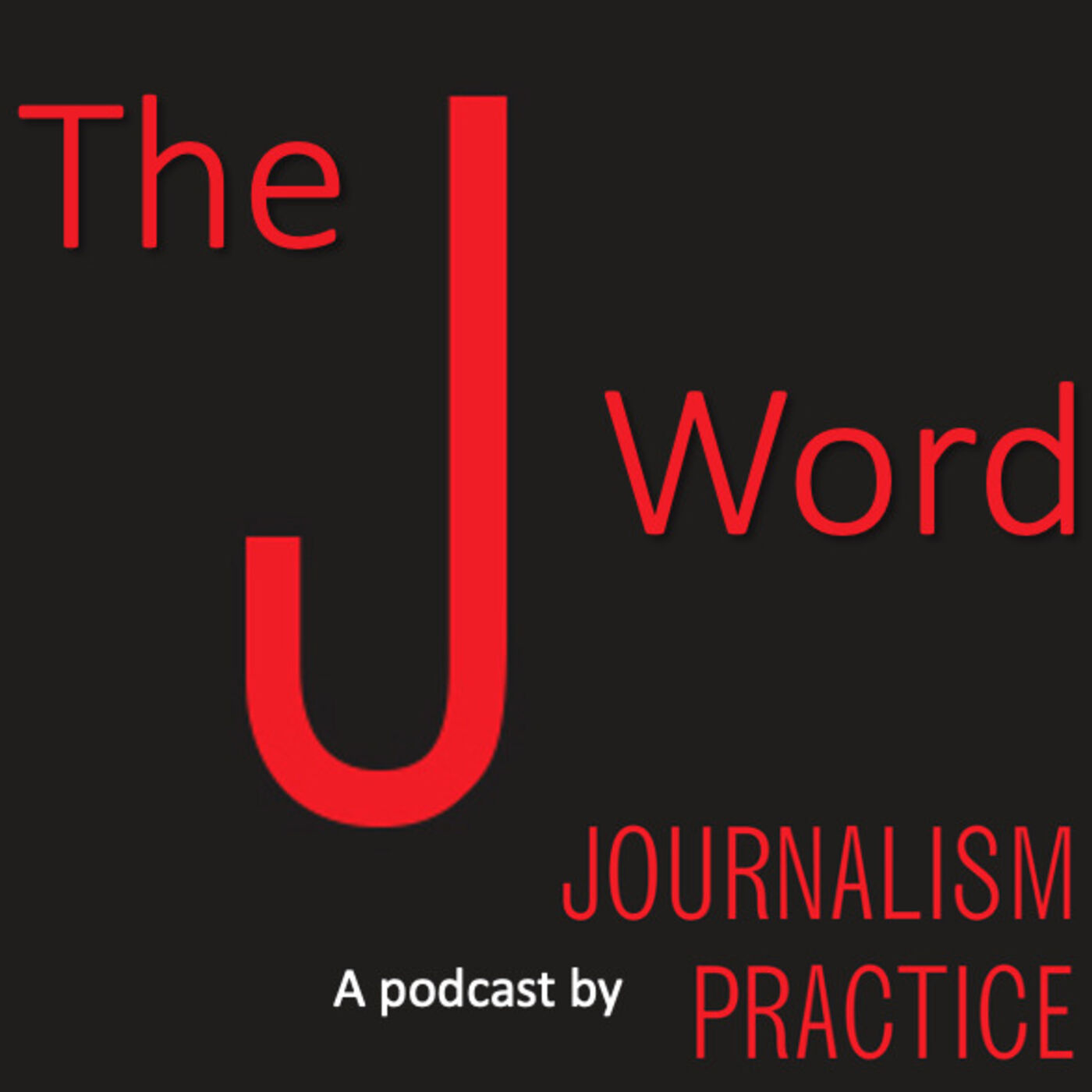 The J Word: A Podcast by Journalism Practice 