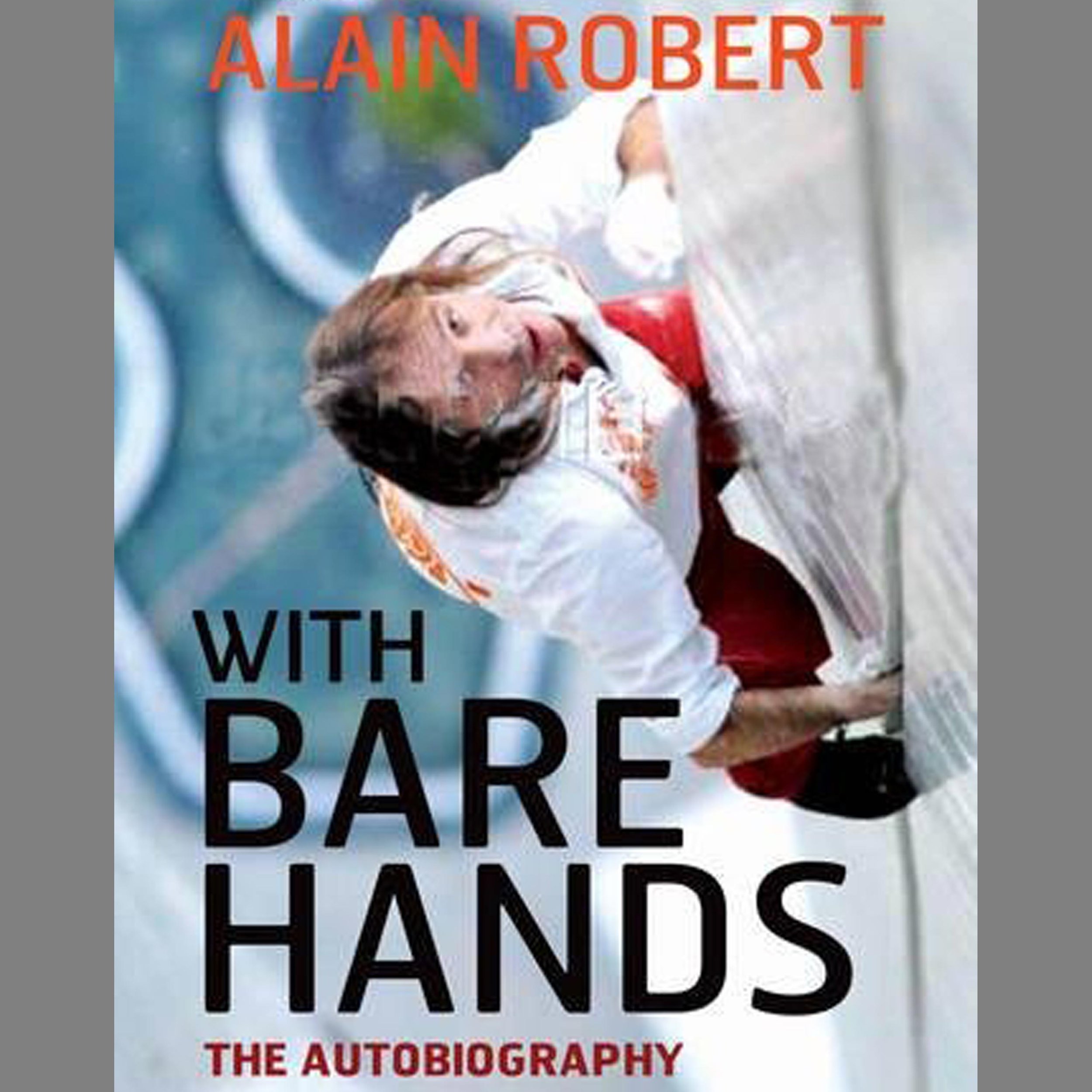 Highlights - Alain Robert - Famous Rock and Urban Climber - "The French Spider-Man”