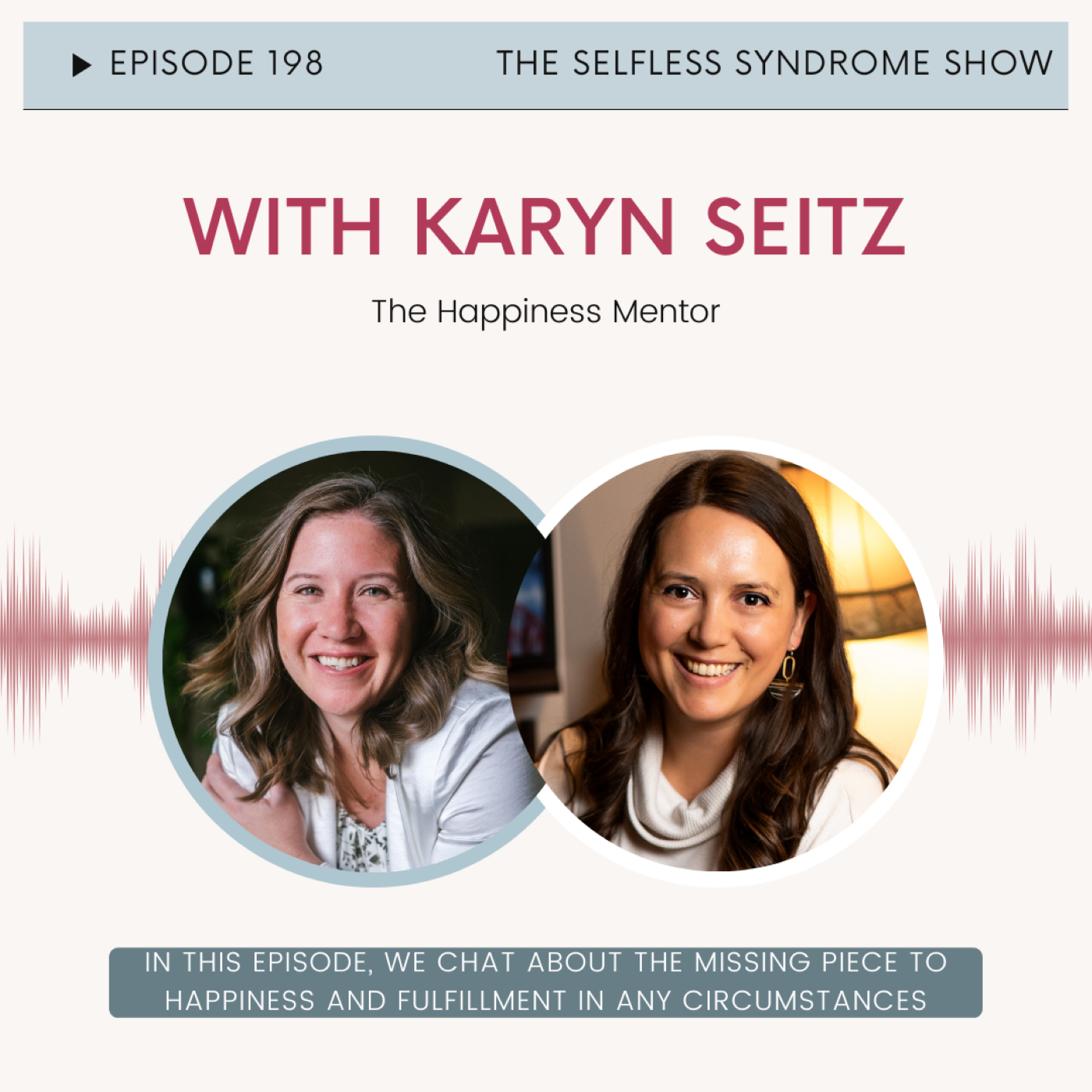 The Missing Piece To Your Happiness and Fulfillment With Karyn Seitz