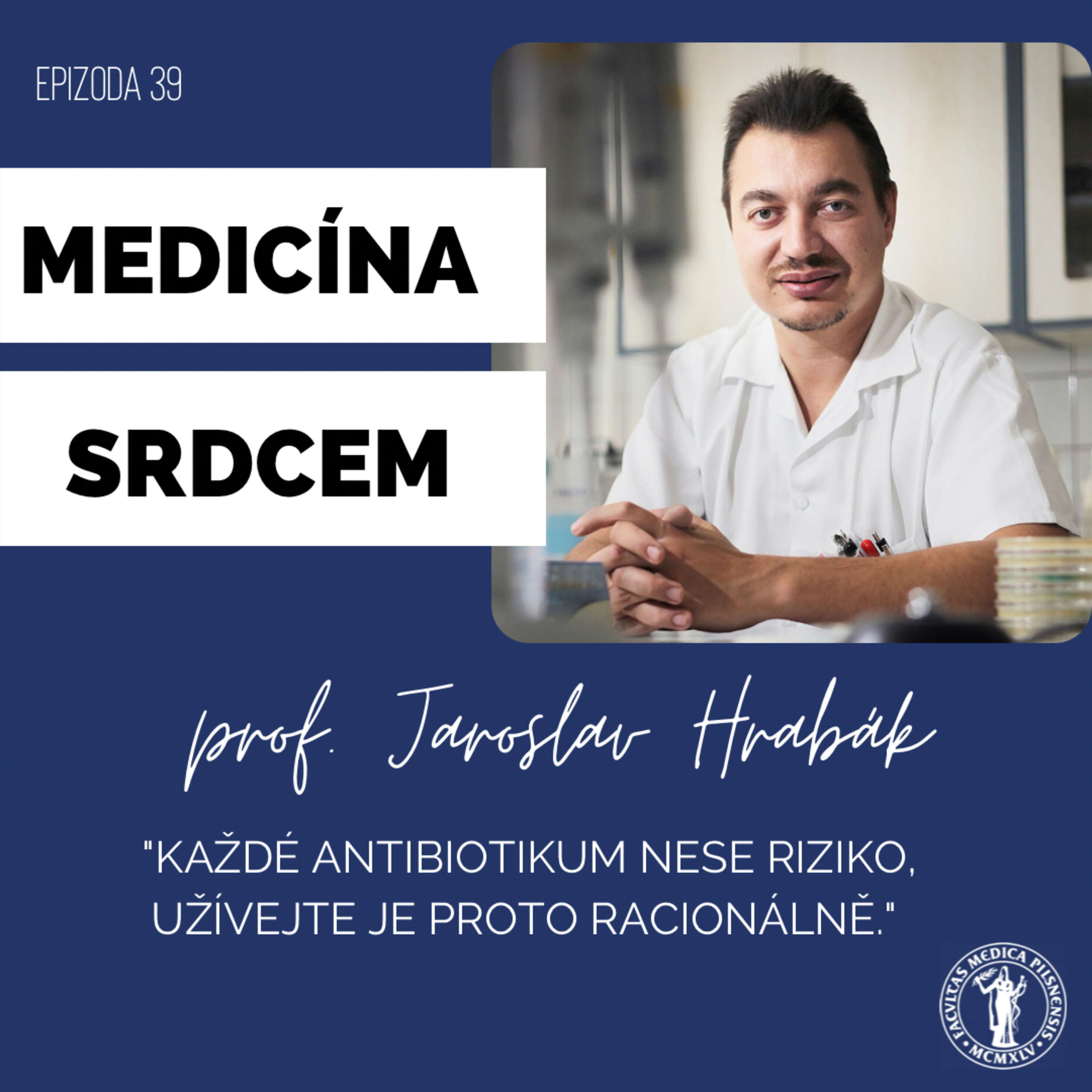 #39 prof. Jaroslav Hrabák-"Každé antibiotikum nese riziko, užívejte je proto racionálně."