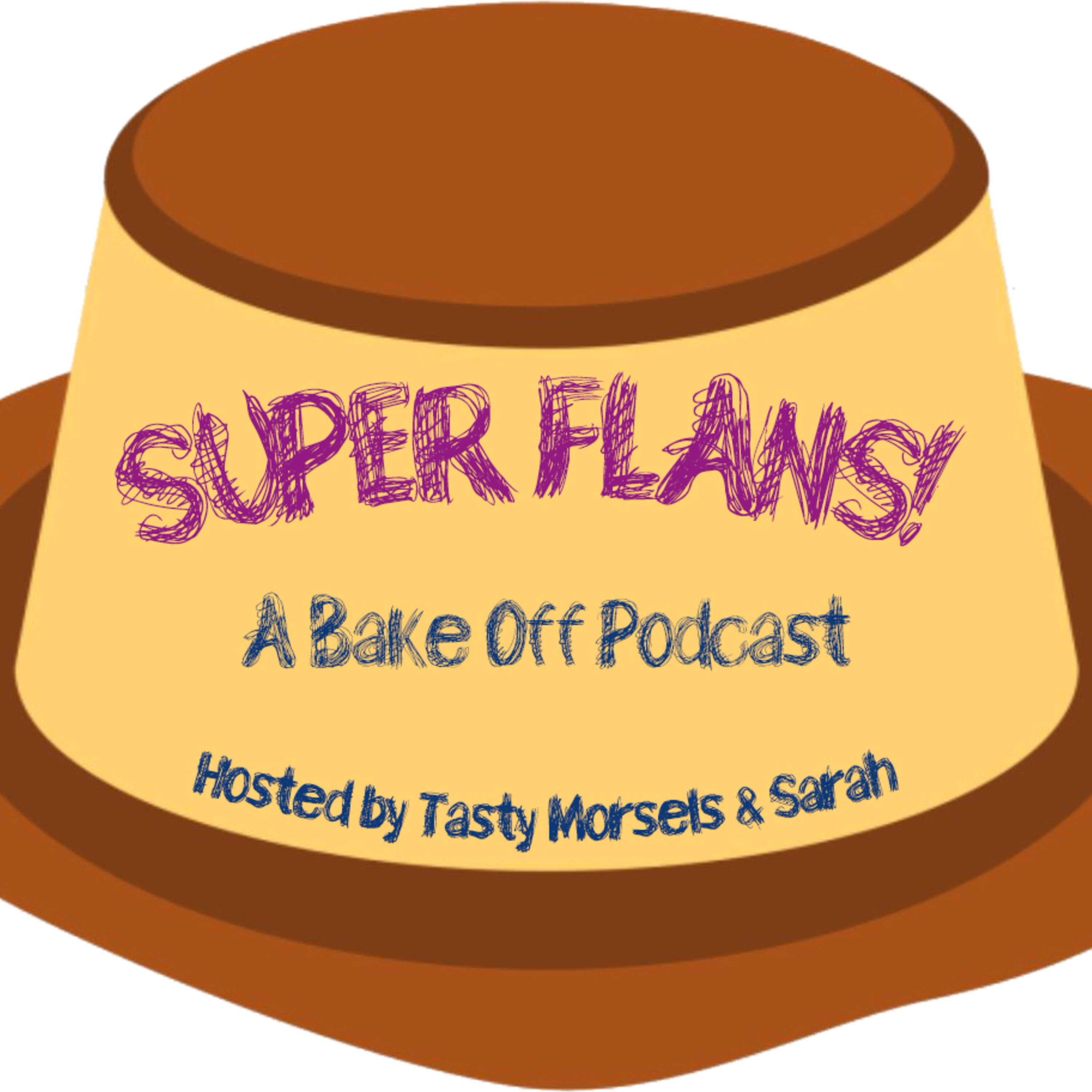 SuperFlans! A bake off podcast: The Vol au Vent Variety Hour