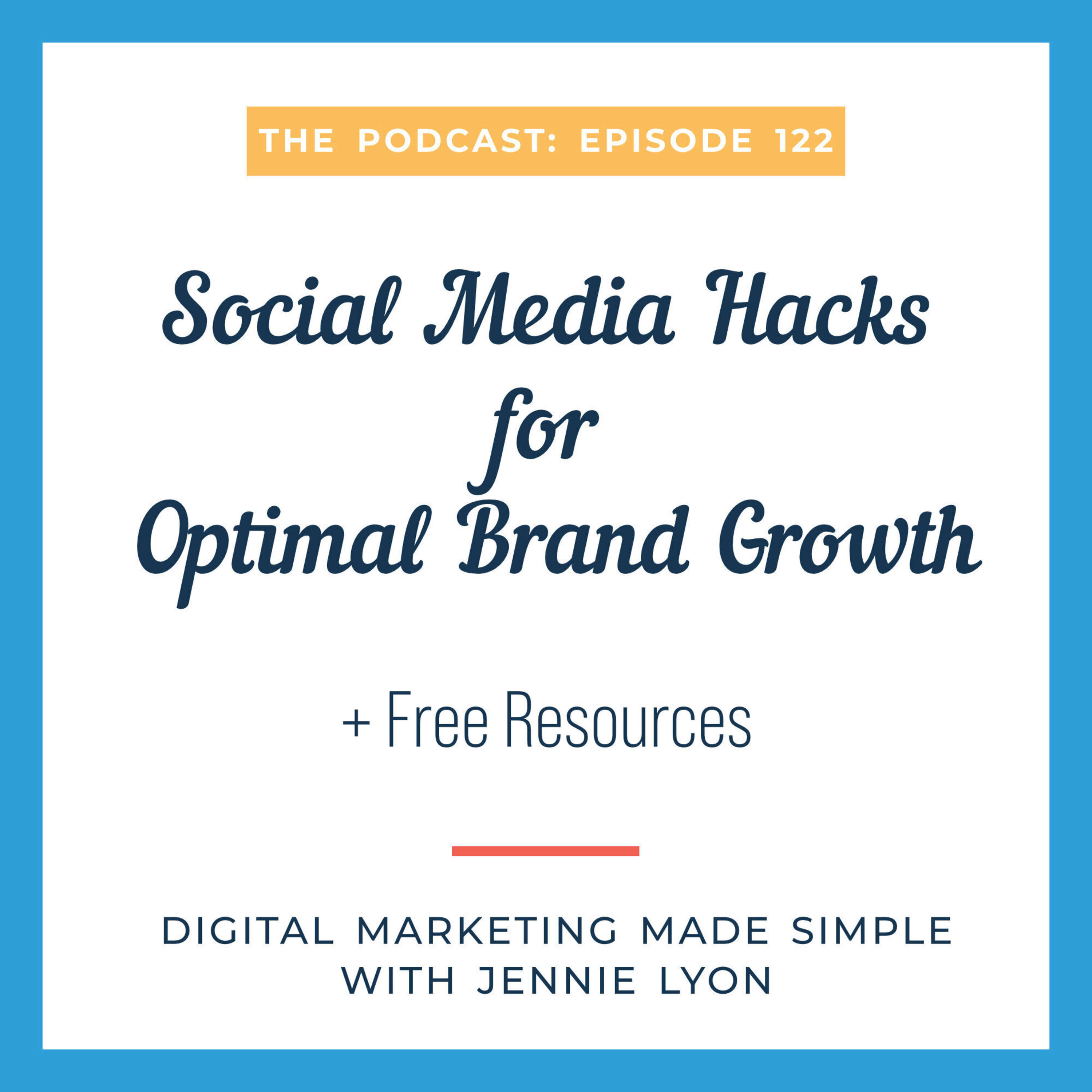 #122 - Social Media Hacks for Optimal Brand Growth