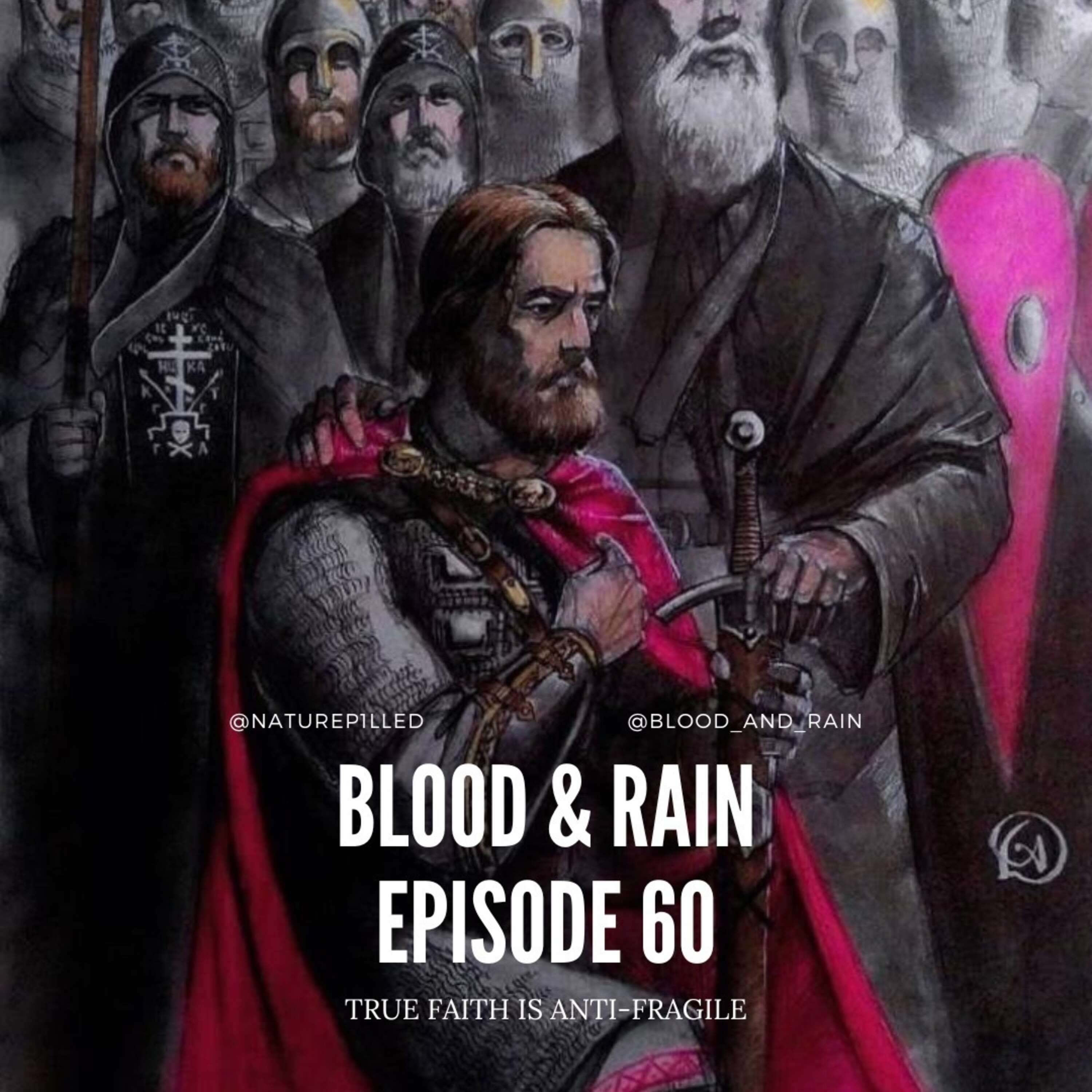 Blood & Rain Episode 60: True Faith is Anti-Fragile