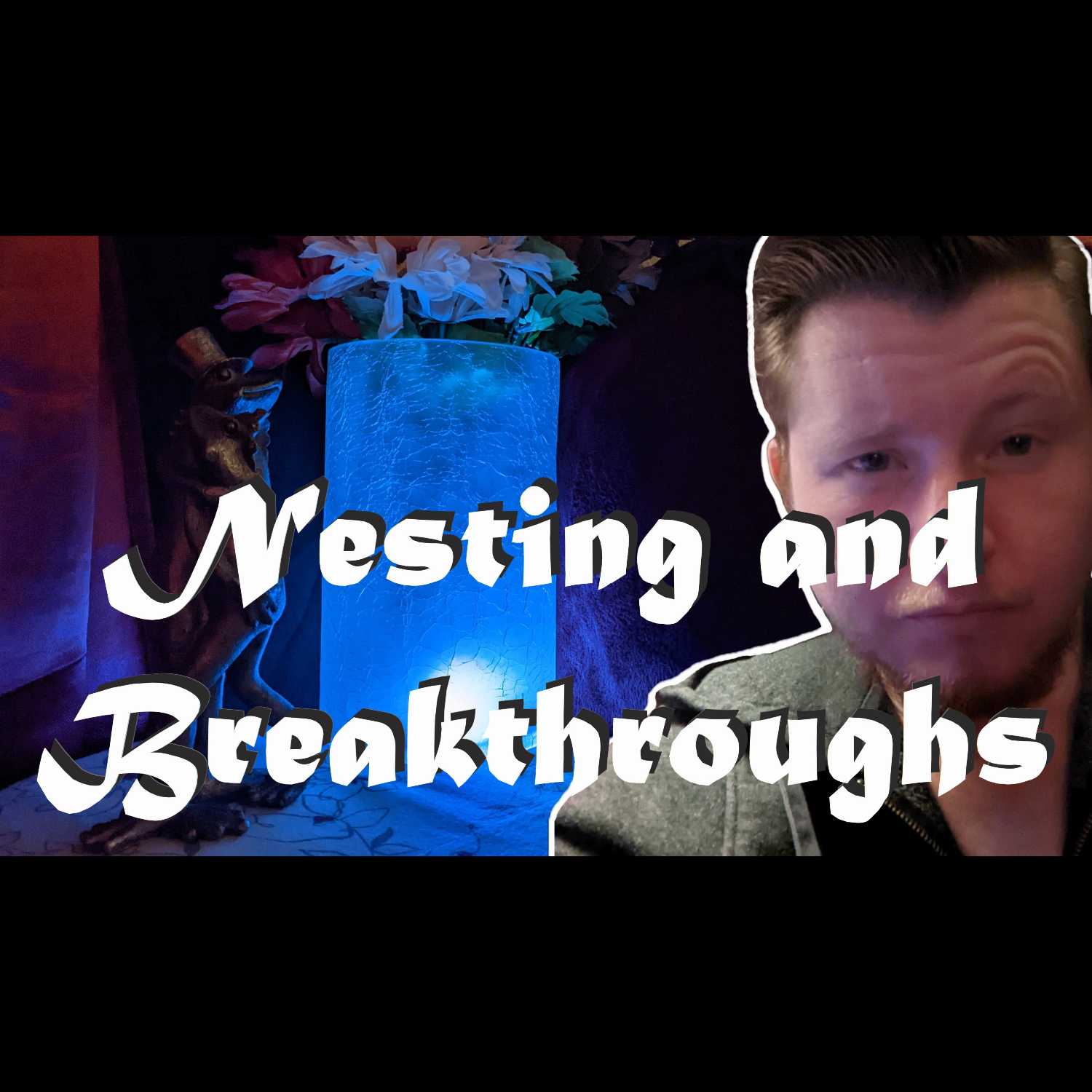 Day 132 - Nesting and Breakthroughs